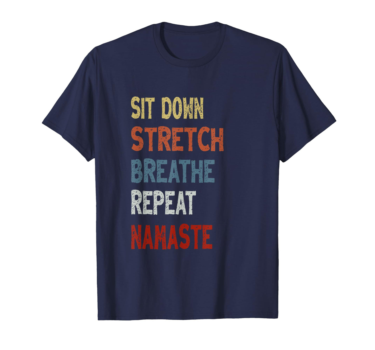Sit Down Stretch Breathe Repeat Namaste - Unique Chair Yoga T-Shirt