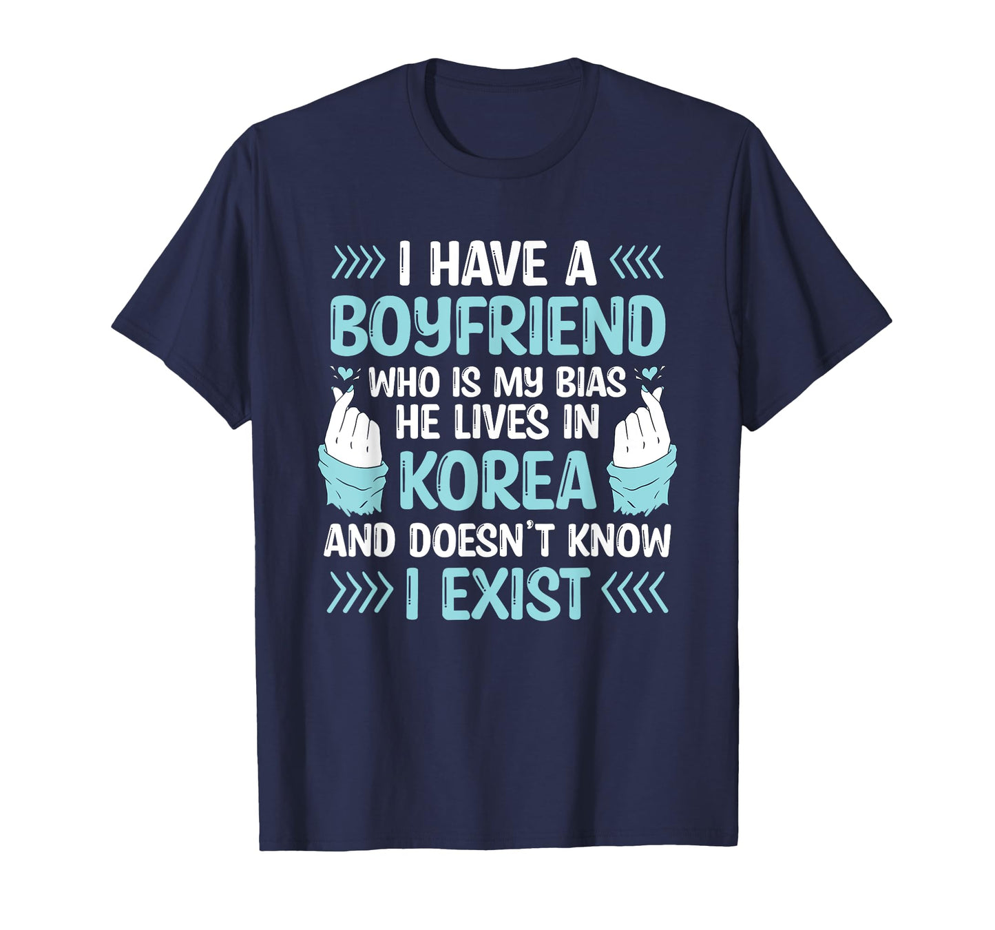 I Have A Boyfriend Who Is My Bias Kpop Lover Kdrama Korean T-Shirt
