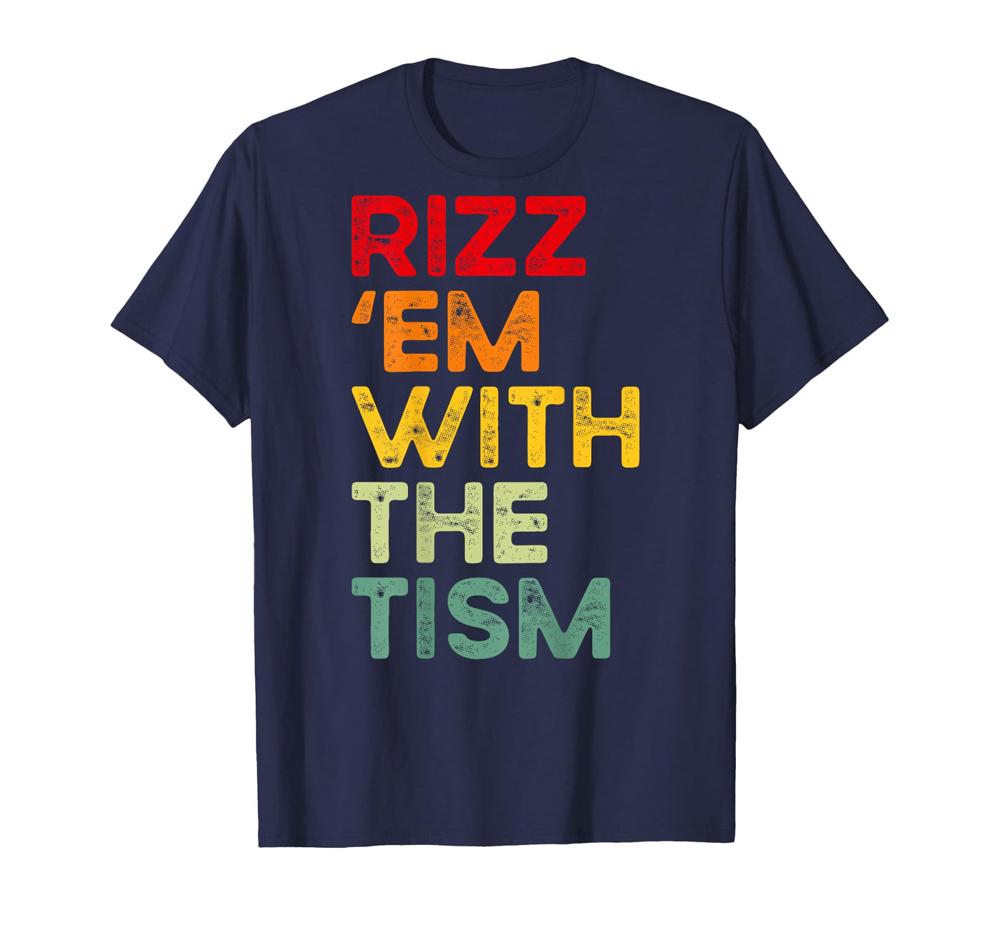 Rizz 'em with the tism Funny Autism Awareness (on back) T-Shirt