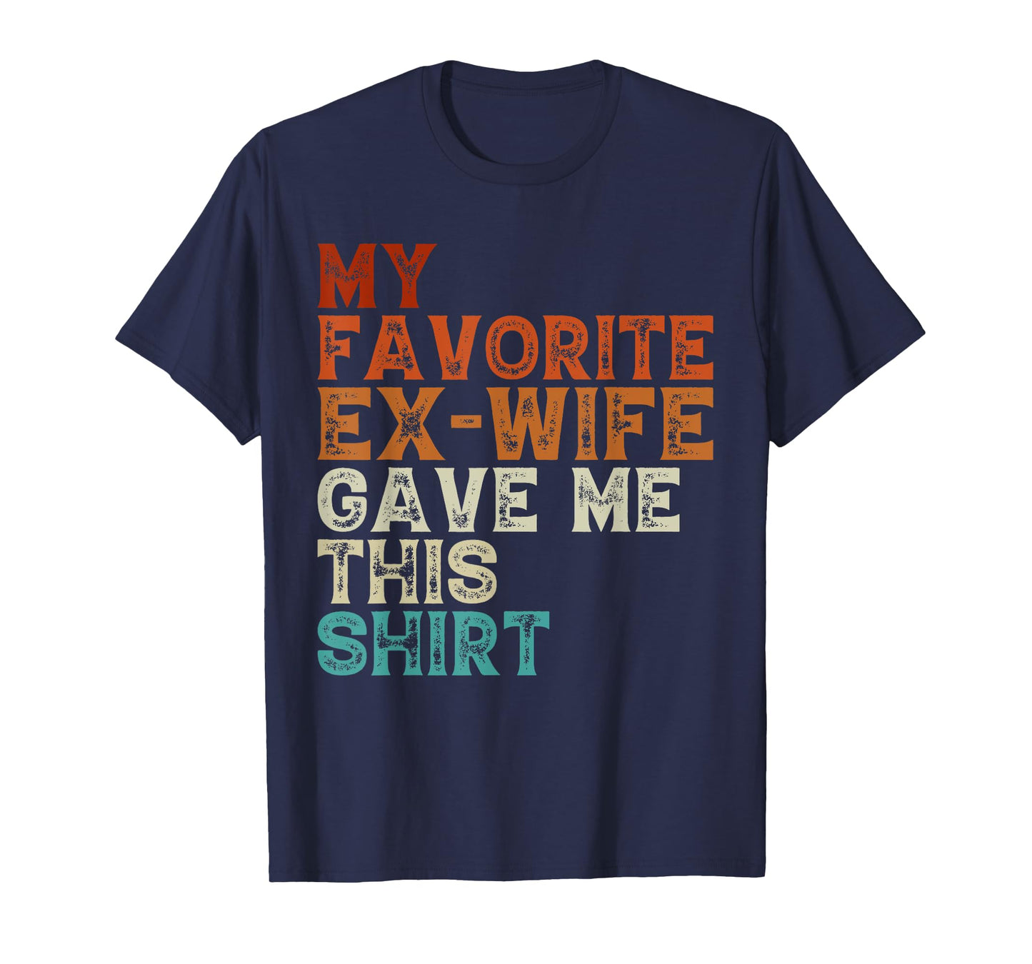 My Favorite Ex Wife Gave Me This Funny Ex Husband Christmas T-Shirt