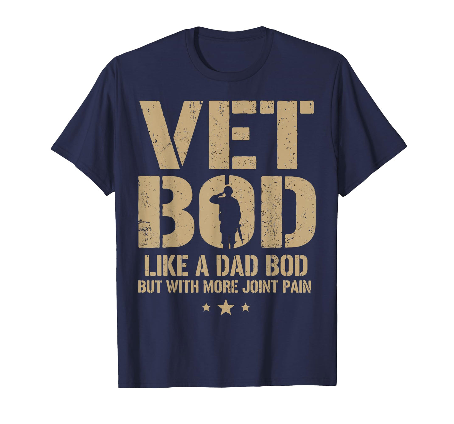 Vet BOD Like A Dad BOD But with More Joint Pain Military Vet T-Shirt