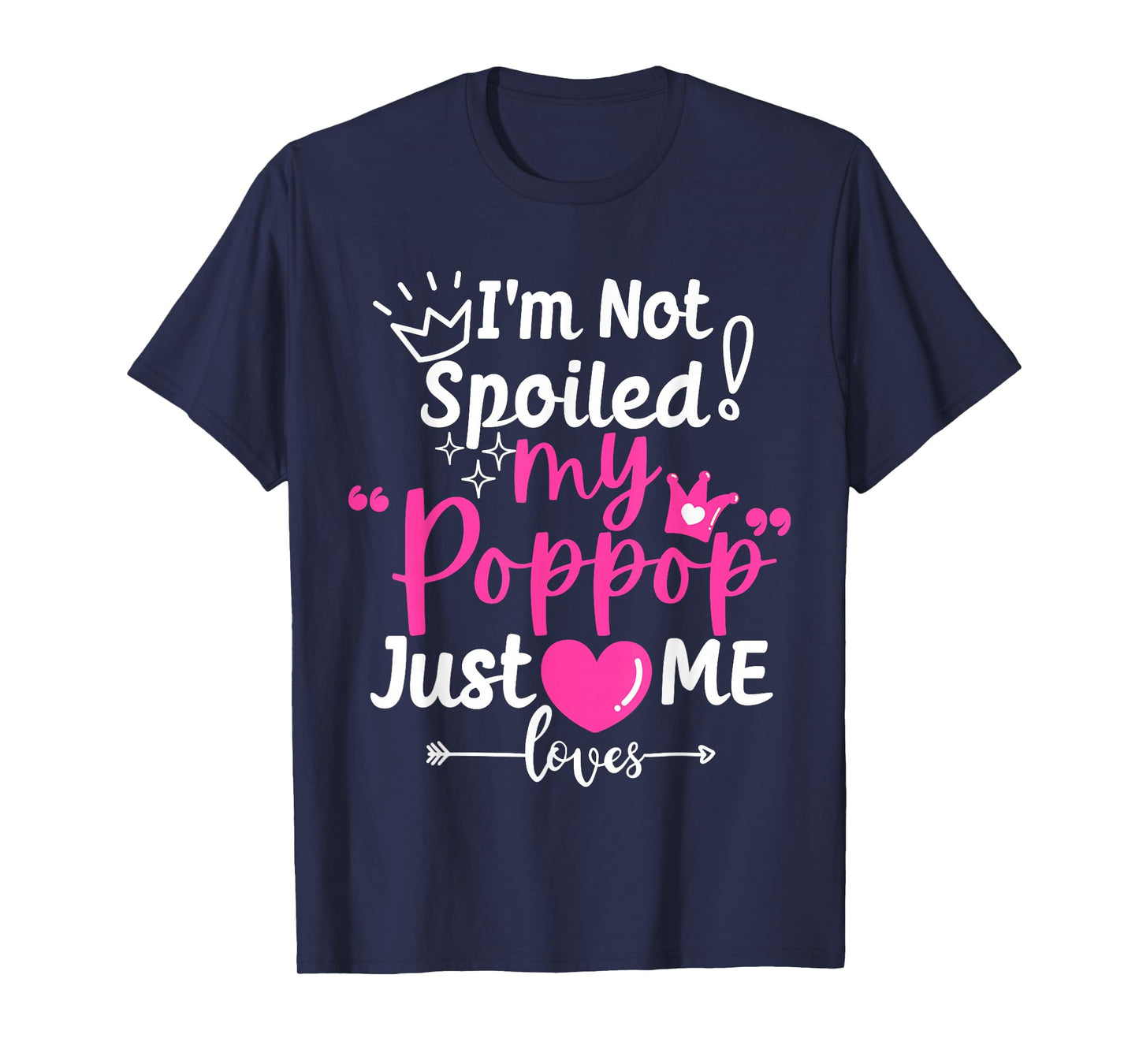 I'm Not Spoiled My Pop Pop Just Loves Me Team Girls Matching T-Shirt