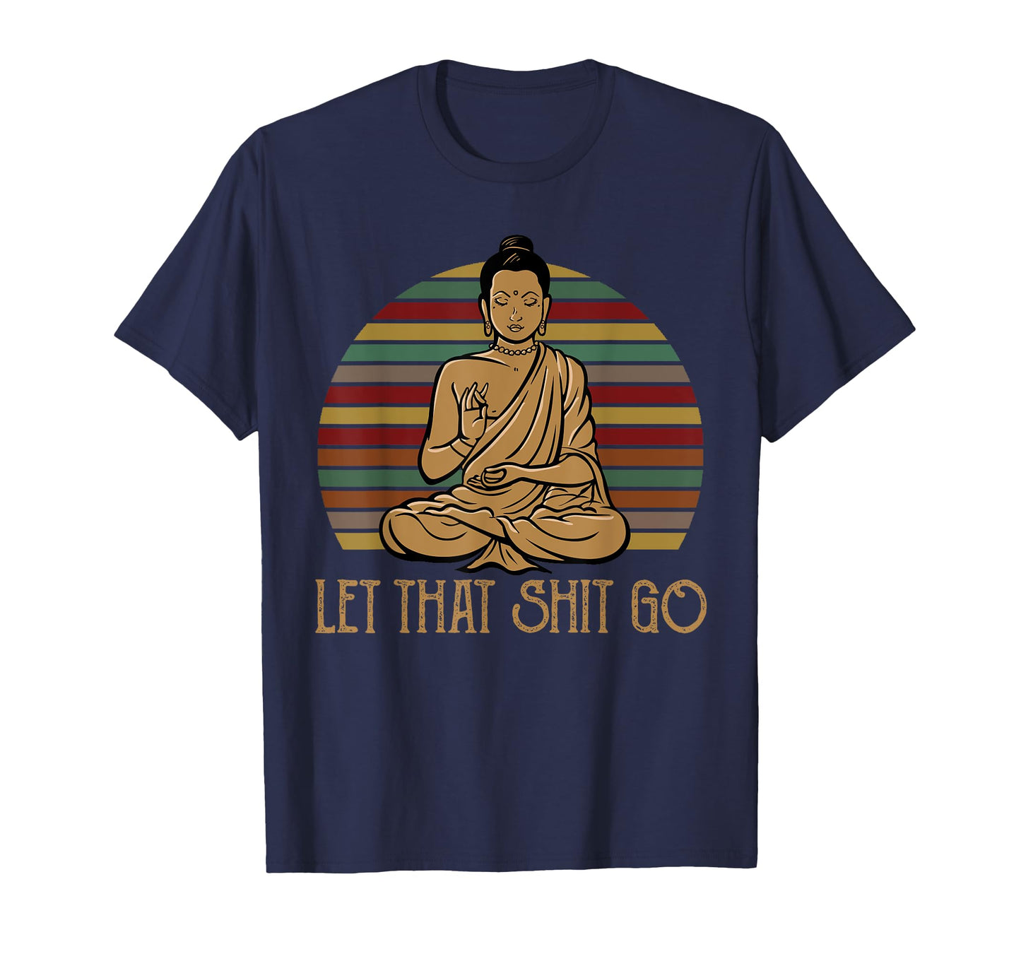 Let That Shit Go Buddha Meditation Gift Funny Retro T-Shirt