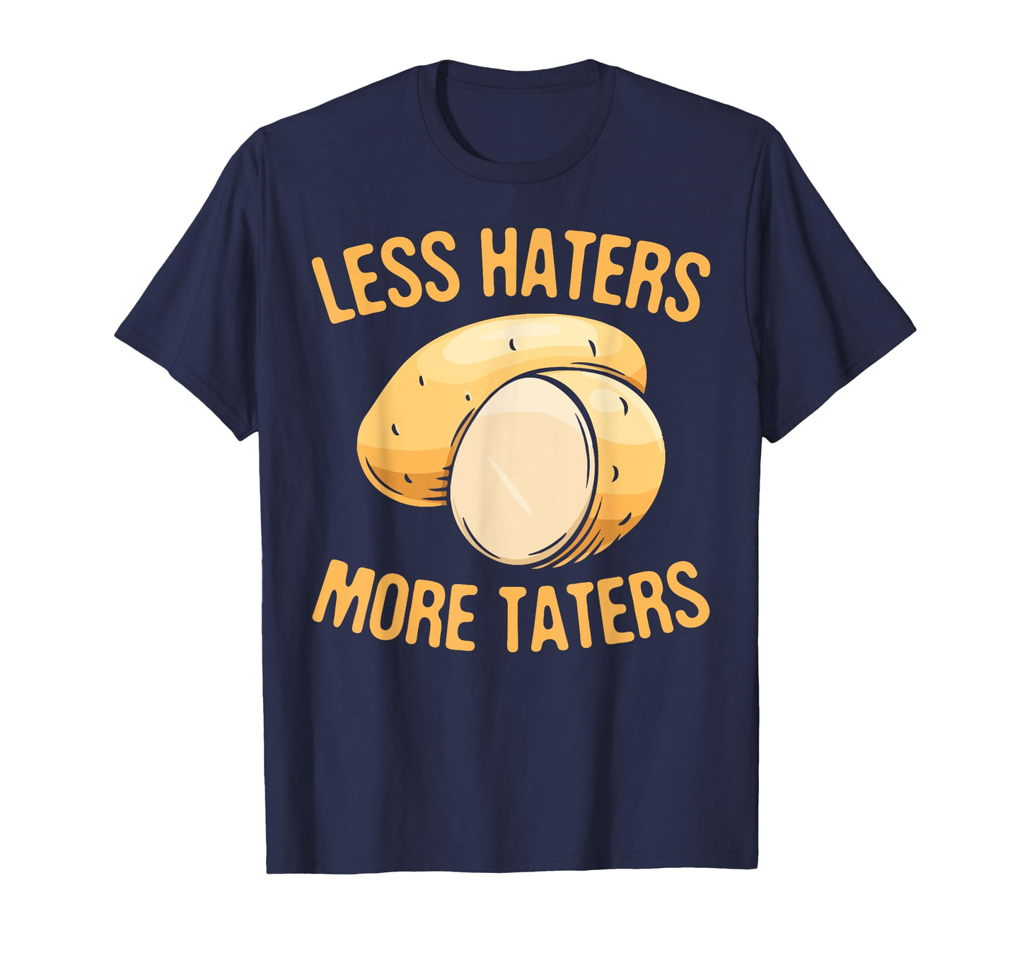 Less Haters - More Taters - Veggies - Vegetarian Go Vegan T-Shirt