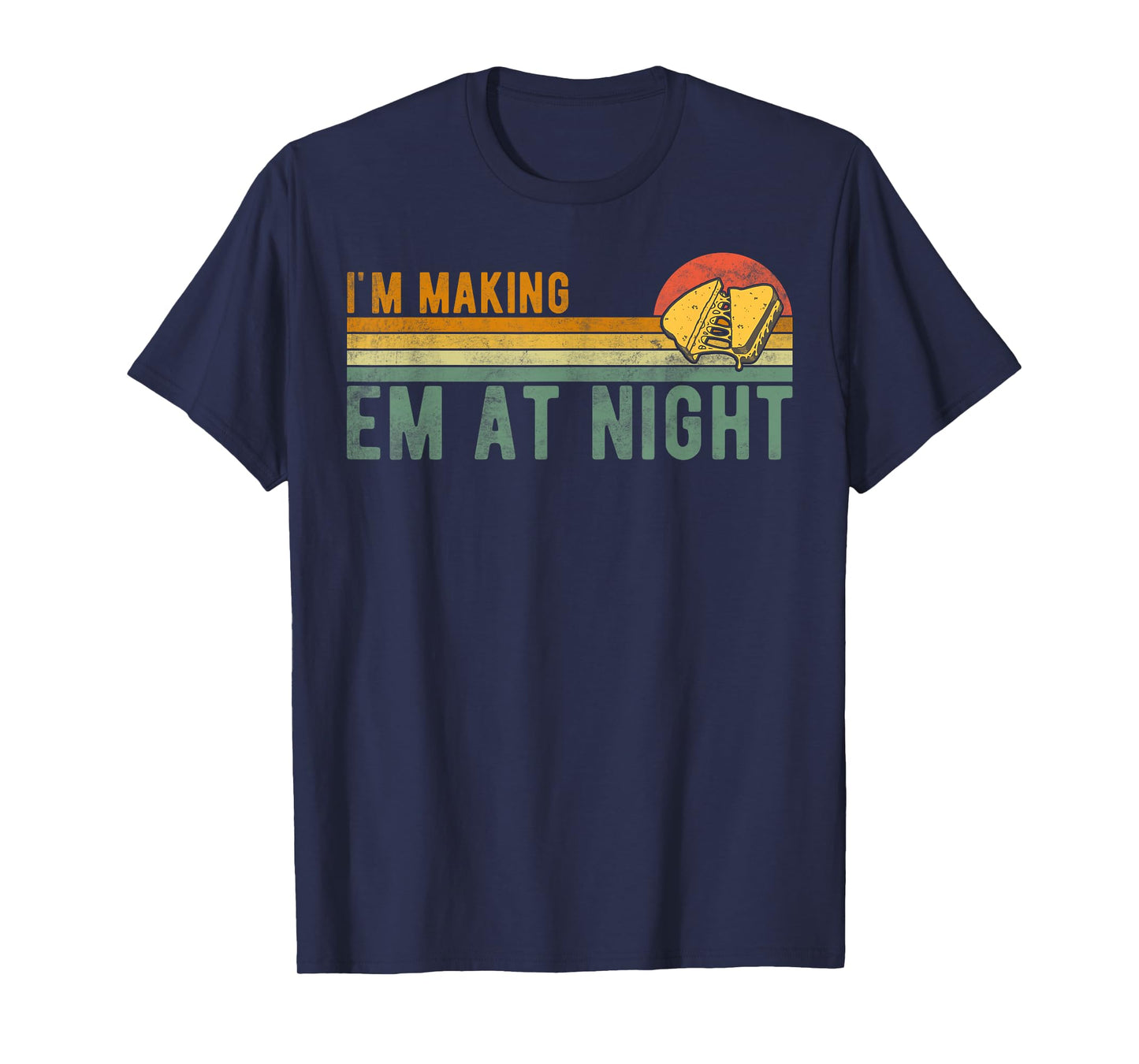 Retro Im Making Em At Night Cheese Sandwich Funny Meme Quote T-Shirt