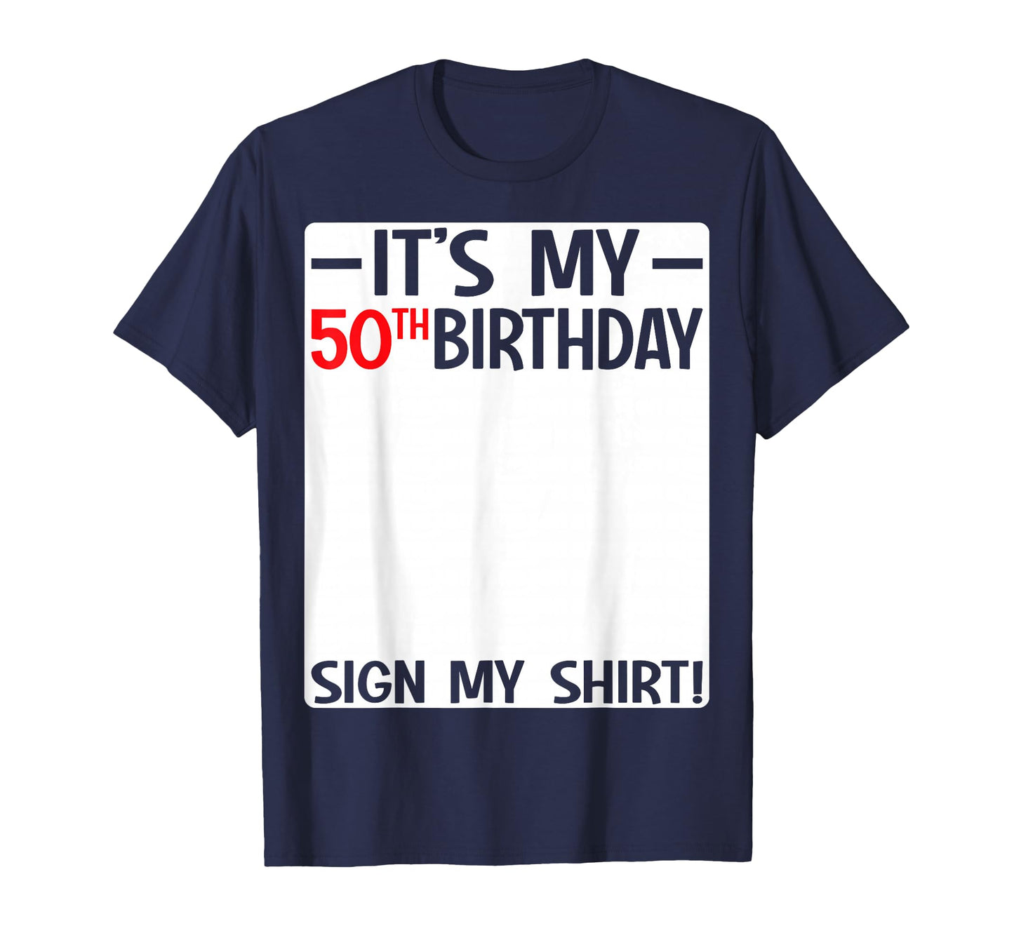 It's My 50th Birthday 50 Years Old Birthday Party Sign My T-Shirt