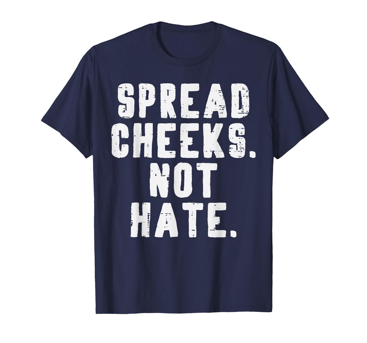 Gym Spread Cheeks Not Hate Funny Workout Fitness Women Men T-Shirt