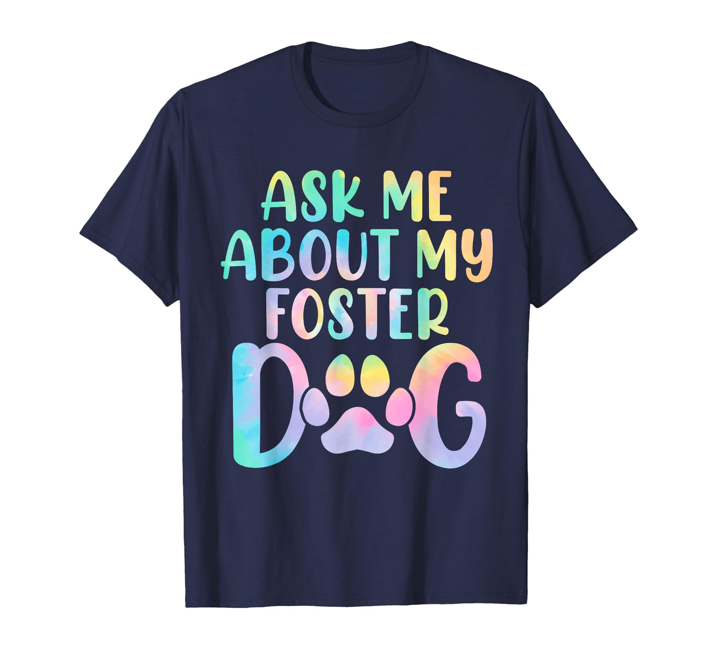 Ask Me About My Foster Dog Tie Dye Canine Animal Advocate T-Shirt for Men Women Kids