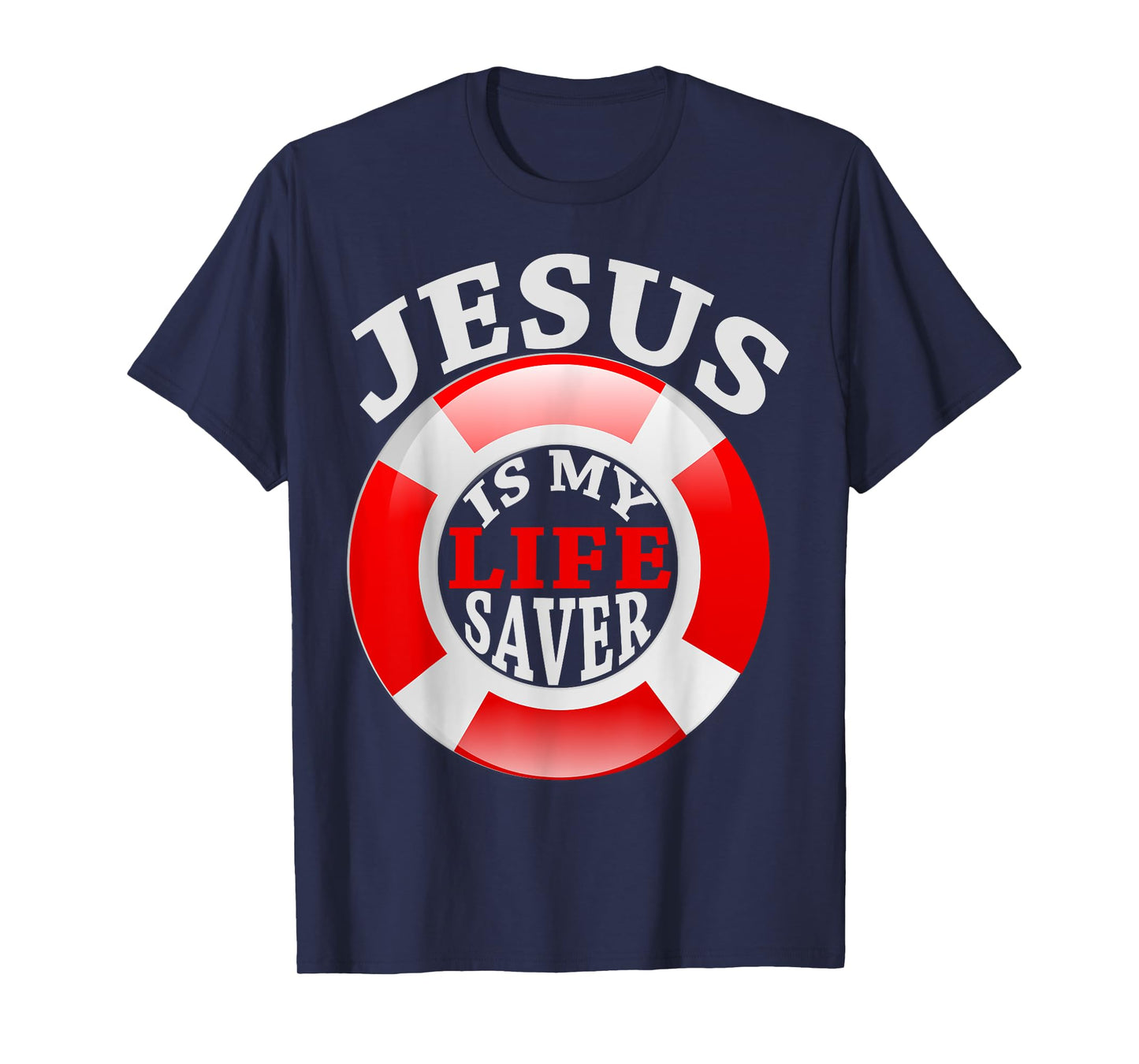 Jesus Is My Life Saver Christian Shirt For Women and Men T-Shirt