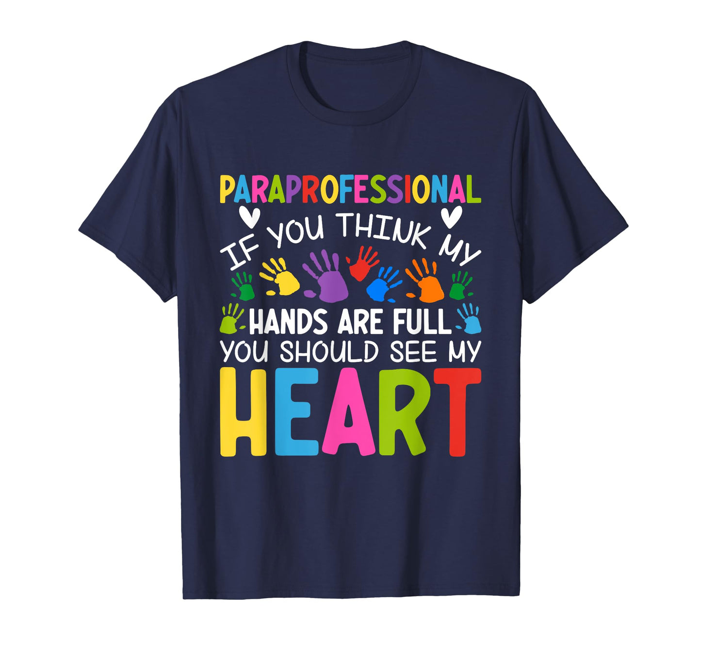 Paraprofessional - If You Think My Hands Full See My Heart T-Shirt