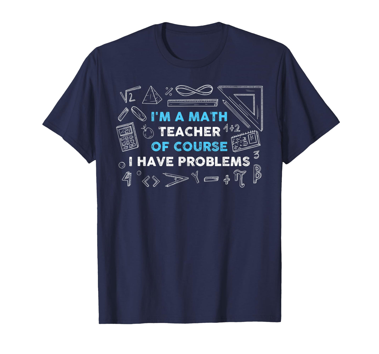 Math Teacher Problems T-Shirt