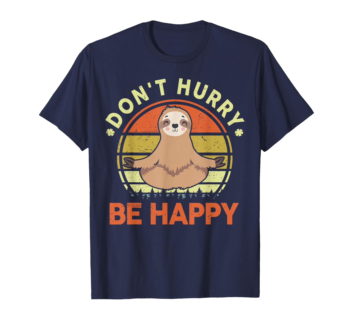 Dont Hurry Be Happy Sloth Yoga Men Women Funny Sloth T-Shirt