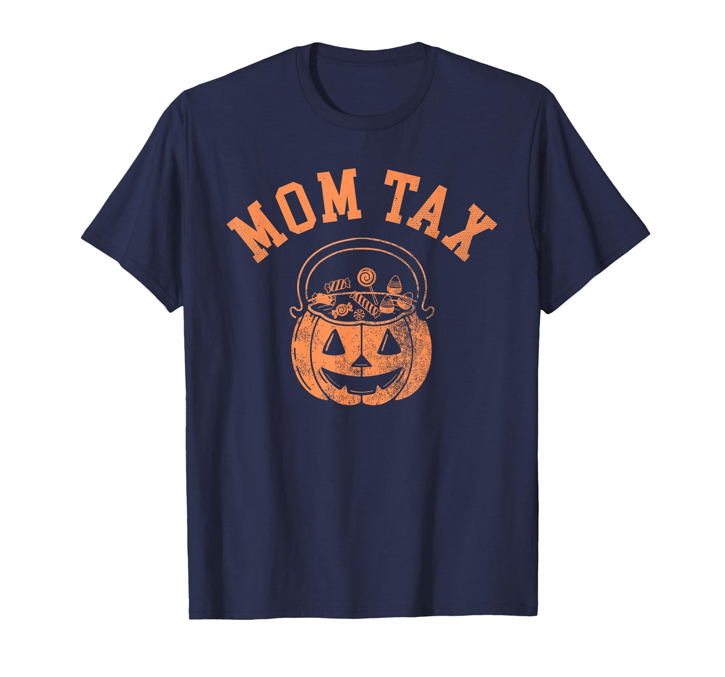 Mom Tax Halloween Trick Or Treat Candy Pumkin Mom Joke T-Shirt