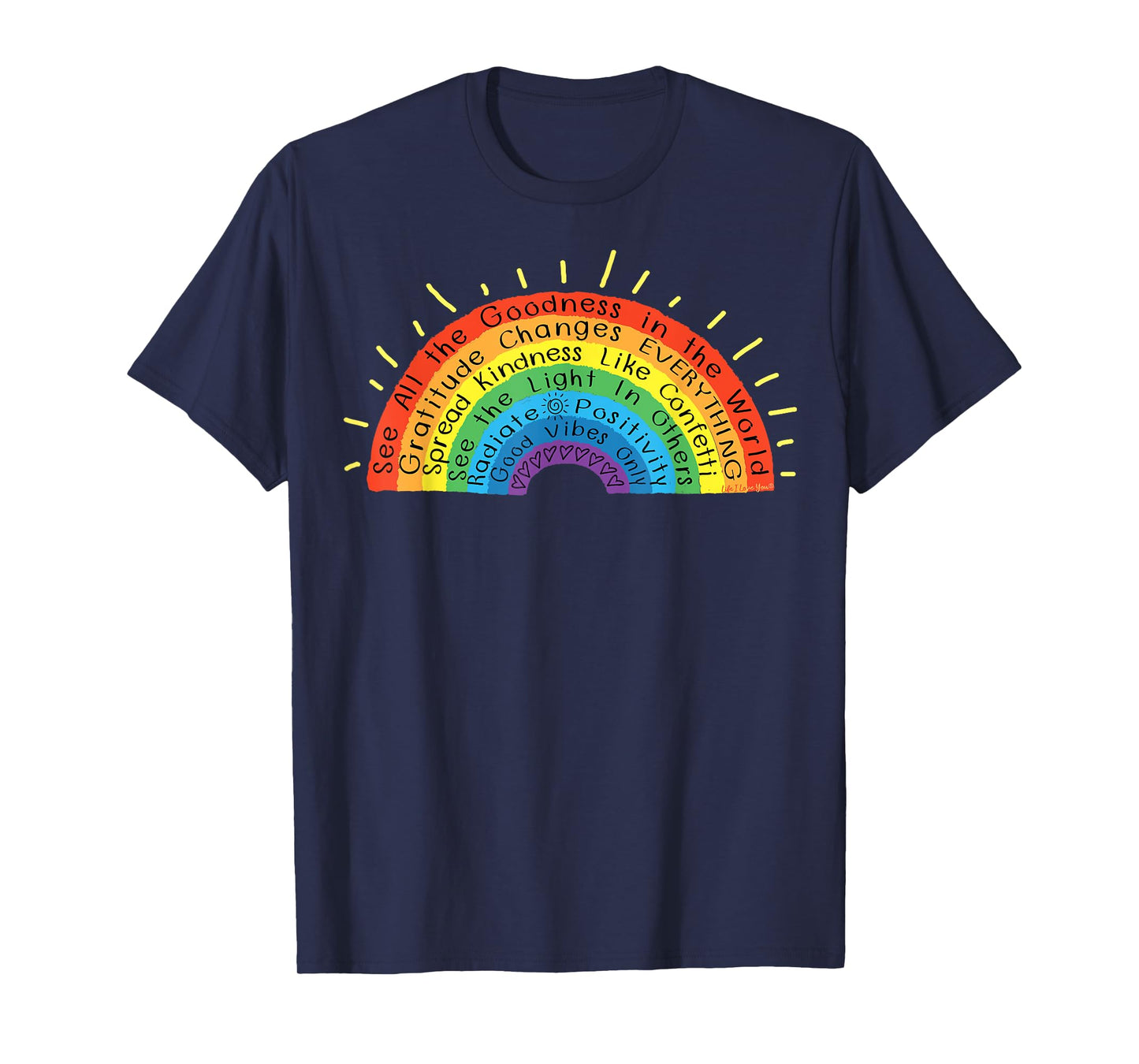 Goodness Kindness Gratitude Good Life Rainbow - Uplifting T-Shirt