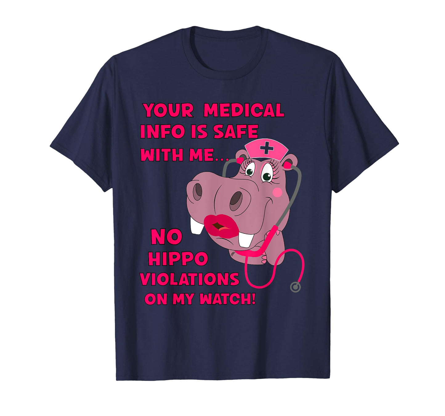 Your Medical Info Is Safe HIPAA HIPPA HIPPO Nurse Sarcasm T-Shirt