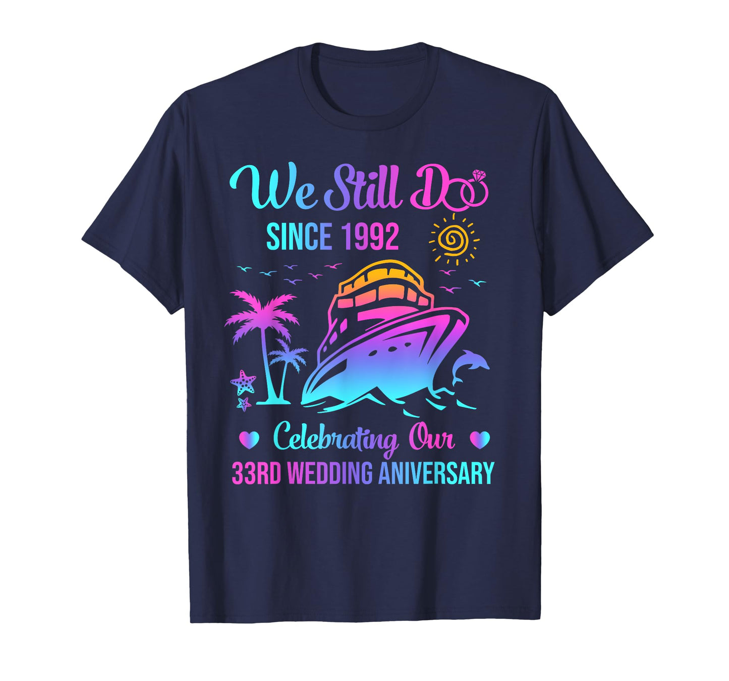 We Still Do 33rd Wedding Anniversary 33 Years Married Cruise T-Shirt