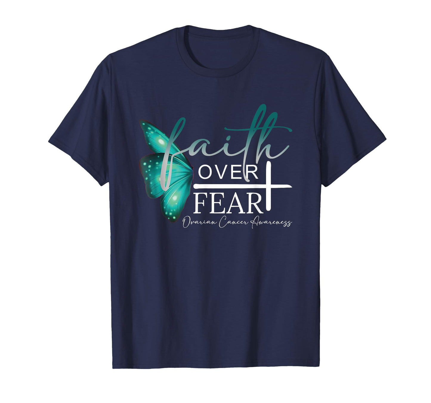 Faith Over Fear Ovarian Cancer Awareness Support T-Shirt