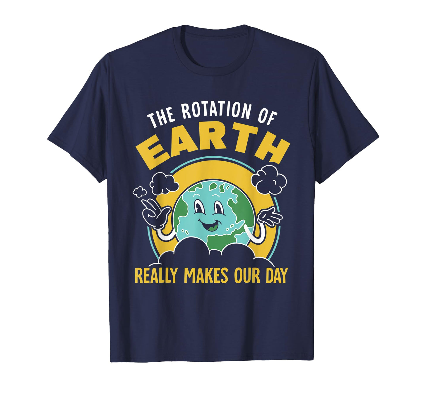 The Rotation Of Earth Really Makes Our Day Science Teacher T-Shirt