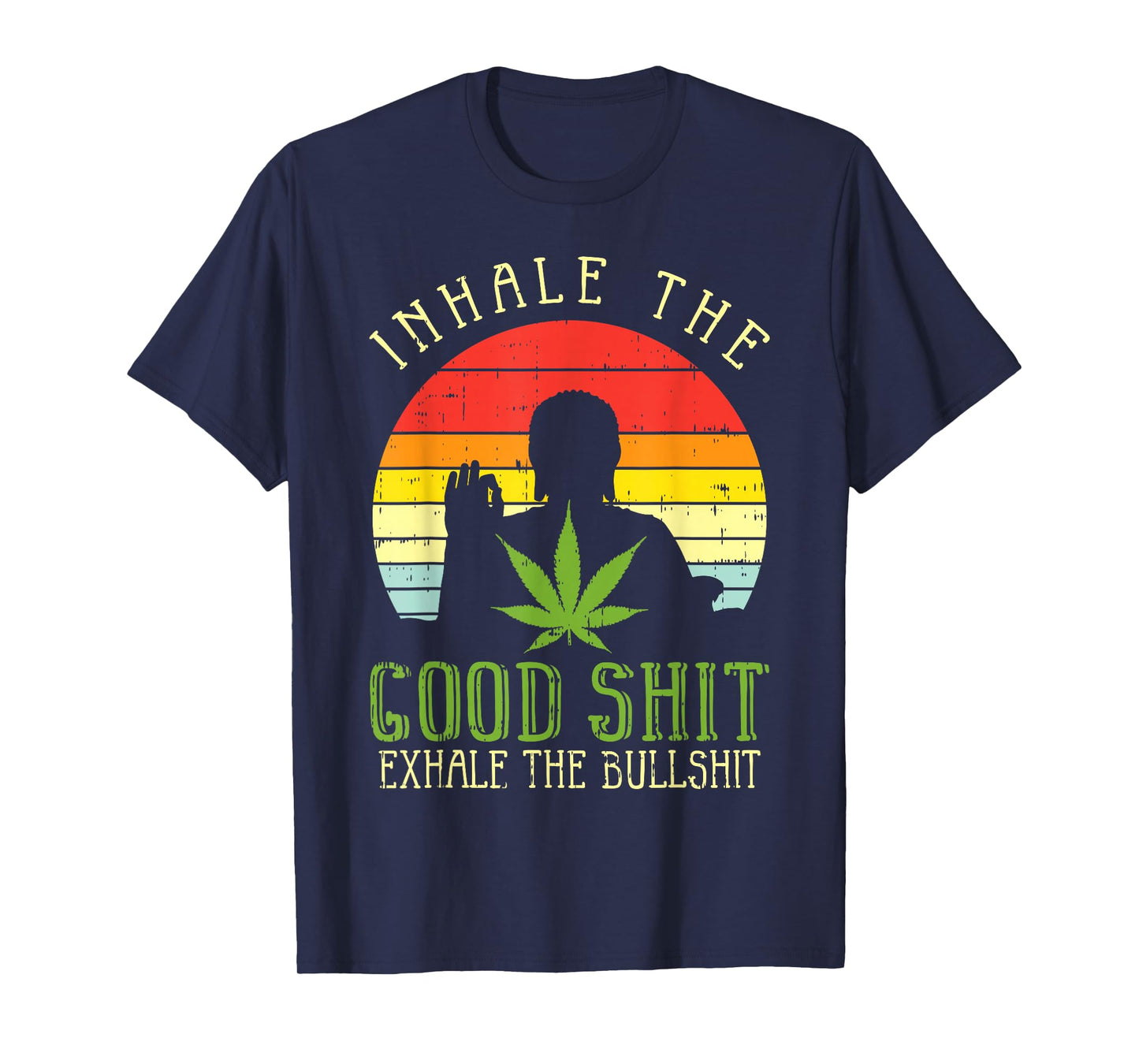 Inhale Good Shit Exhale Bullshit Weed Cannabis Yoga 420 Gift T-Shirt