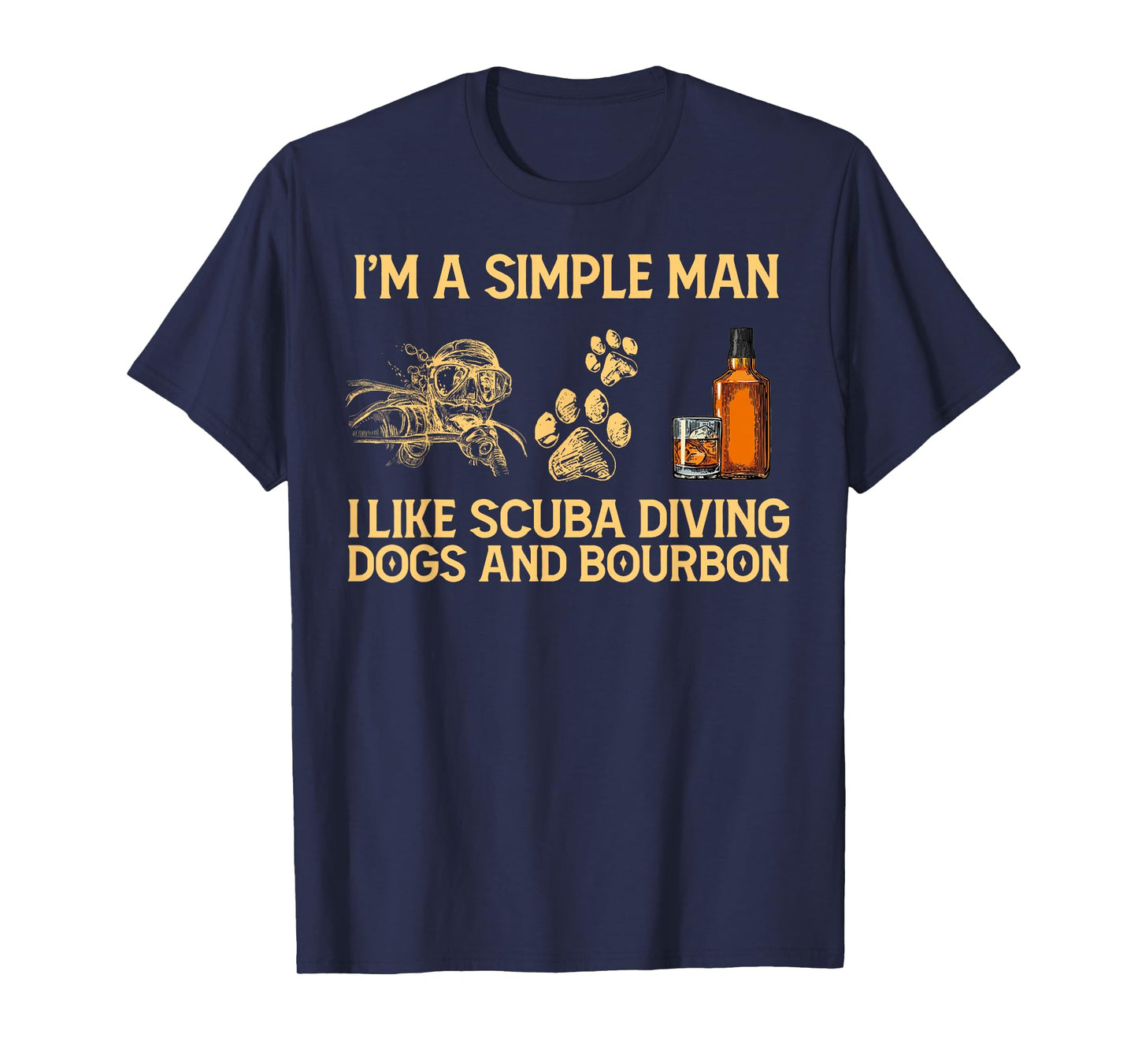 I'm a simple man i like scuba diving dogs and bourbon T-Shirt
