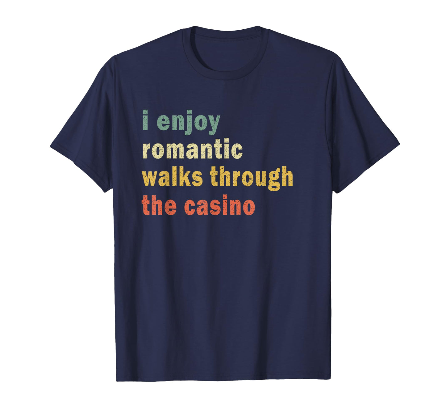 Funny I Enjoy Romantic Walks Through The Casino Cool Gambler T-Shirt
