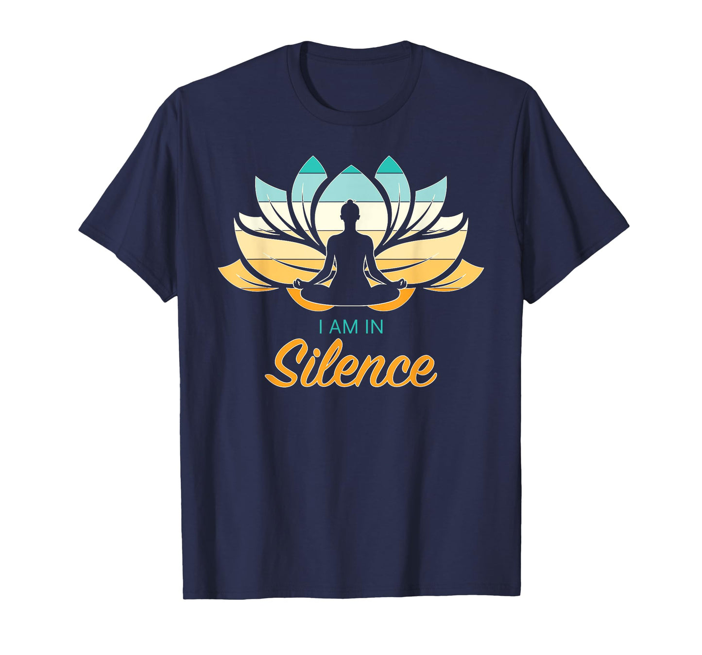 I Am In Slience Yoga Quiet Meditation Peace Tranquility T-Shirt