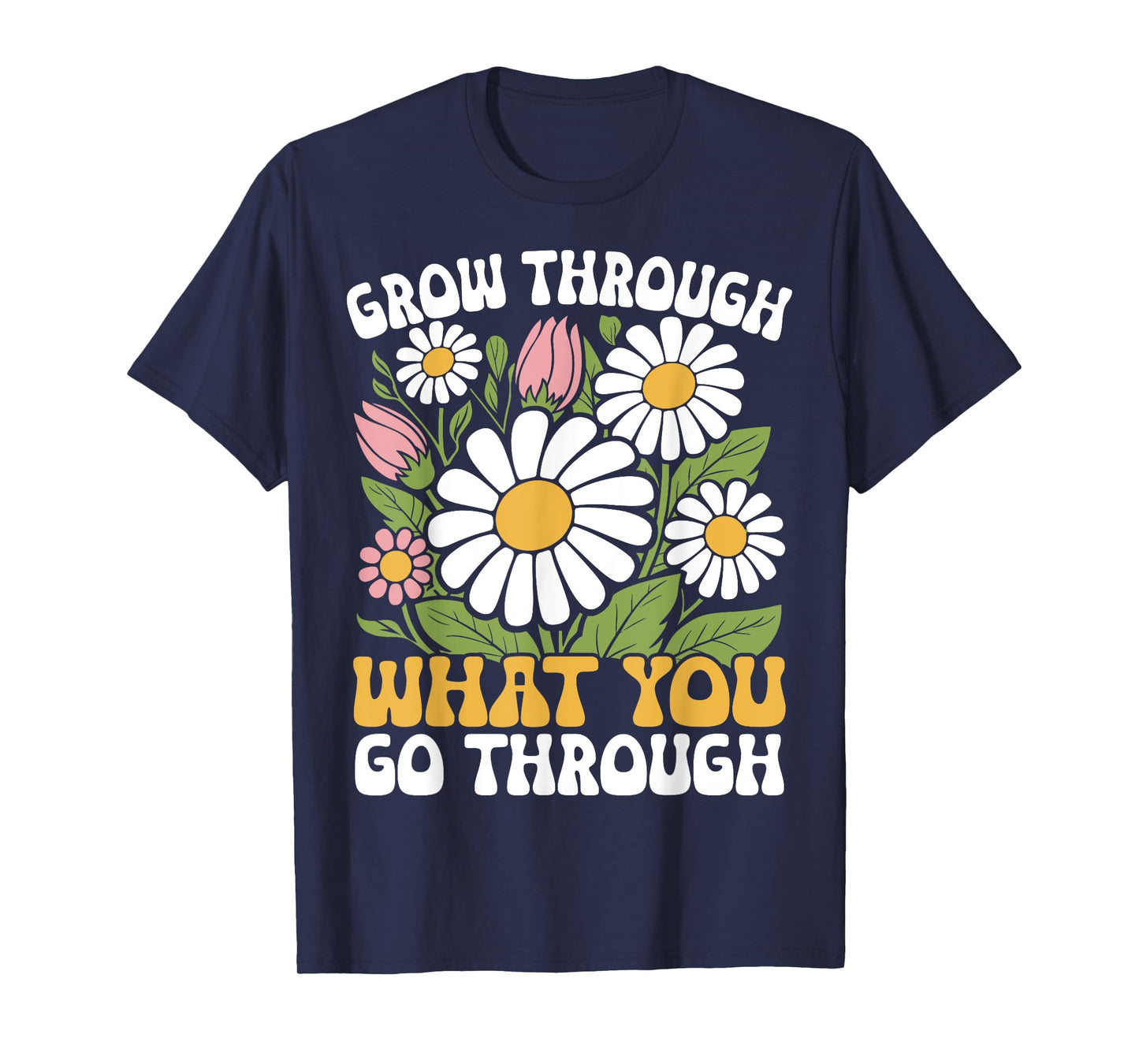 Grow Through What You Go Through Motivational Positive T-Shirt