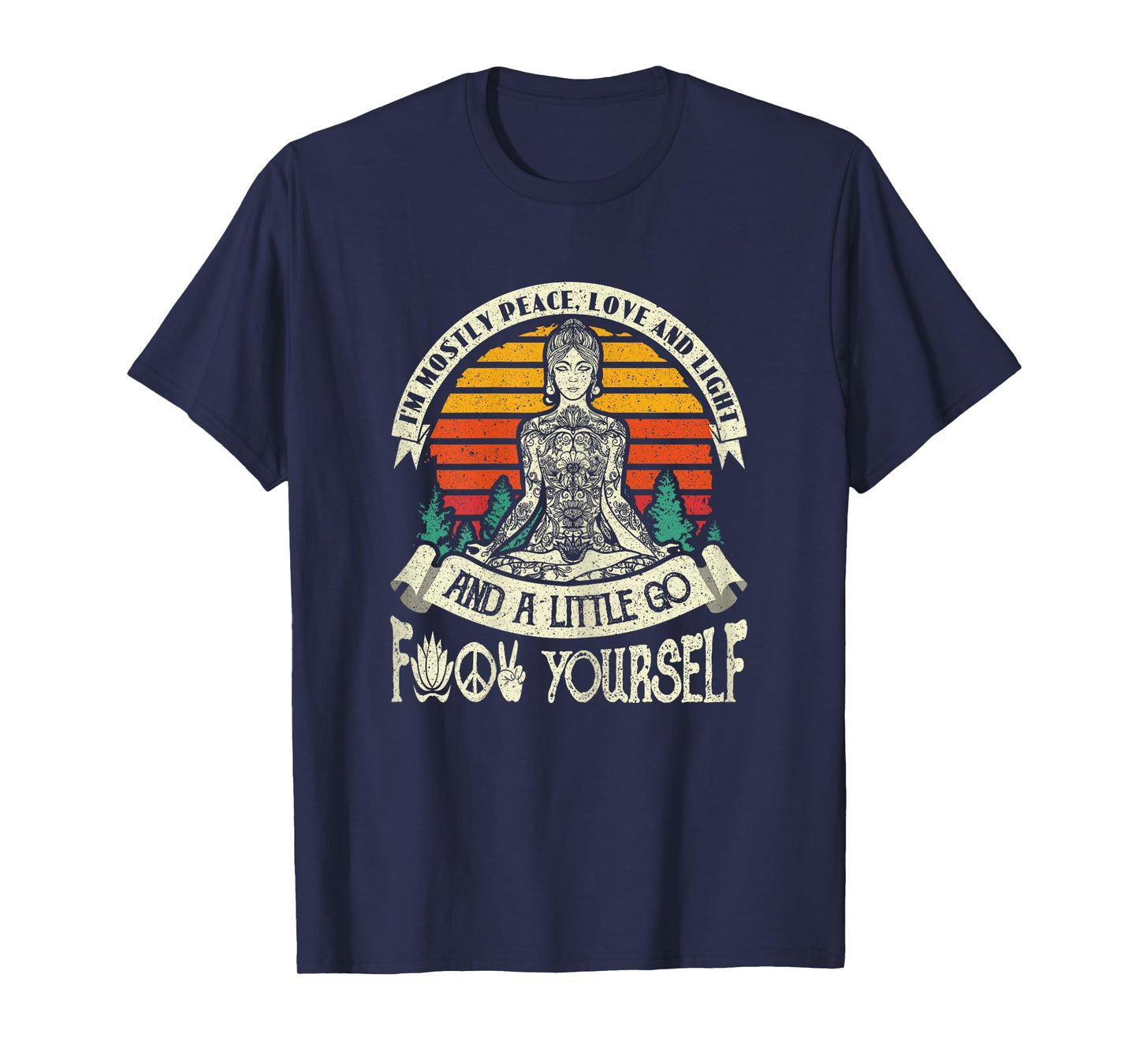 I'm Mostly Peace Love And Light & A Little Go Yoga T-Shirt