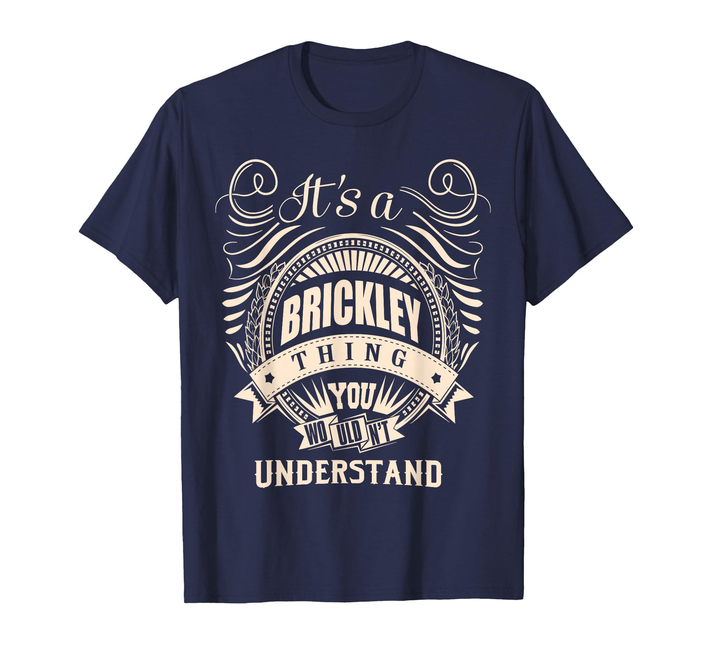 It is a BRICKLEY thing Gifts T-Shirt
