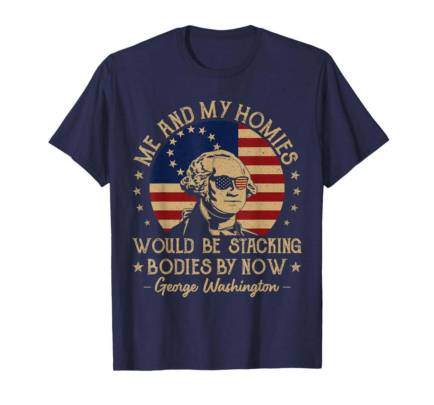 Me And My Homies Would Be Stacking Bodies By Now Vintage T-Shirt