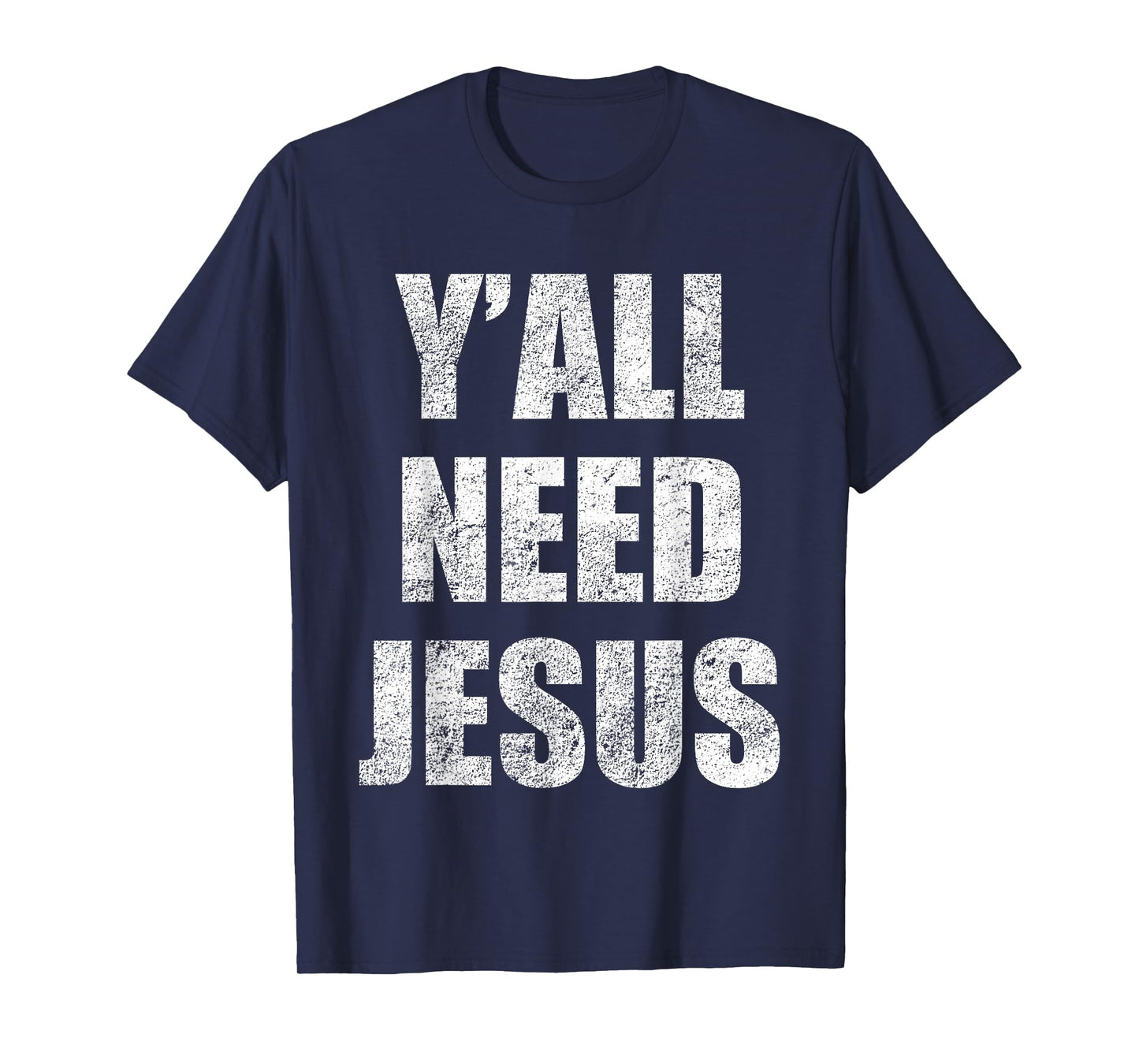 Y'All Need Jesus T-Shirt Christian Religion Gift Shirt T-Shirt