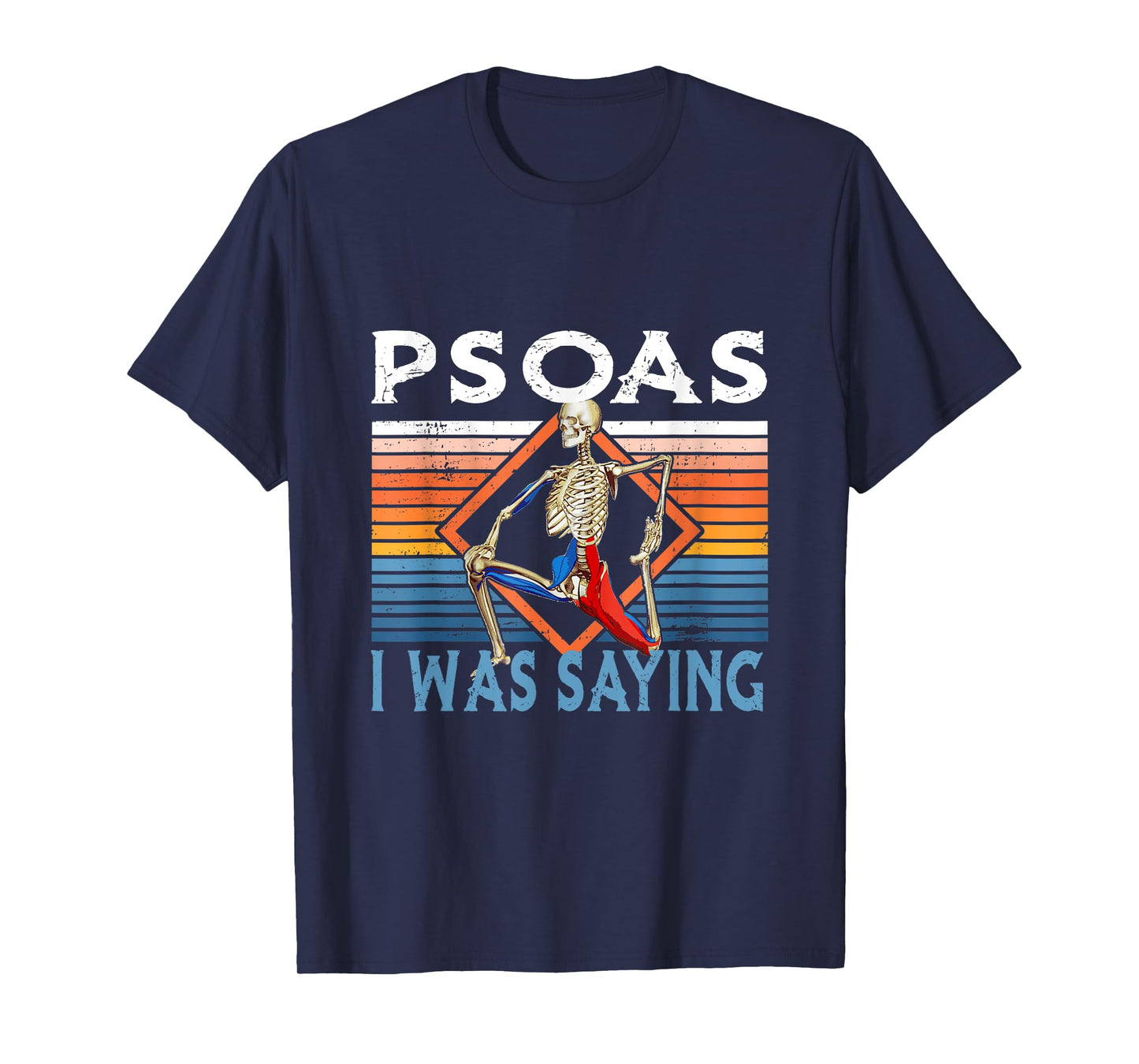 Funny Skeleton Yoga Psoas I Was Saying Physical Therapist T-Shirt