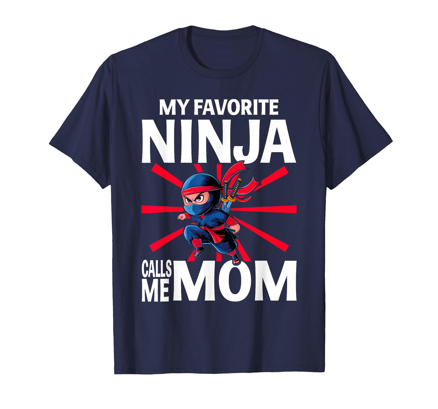 My Favorite Ninja Calls Me Mom Ninja Mom T-Shirt