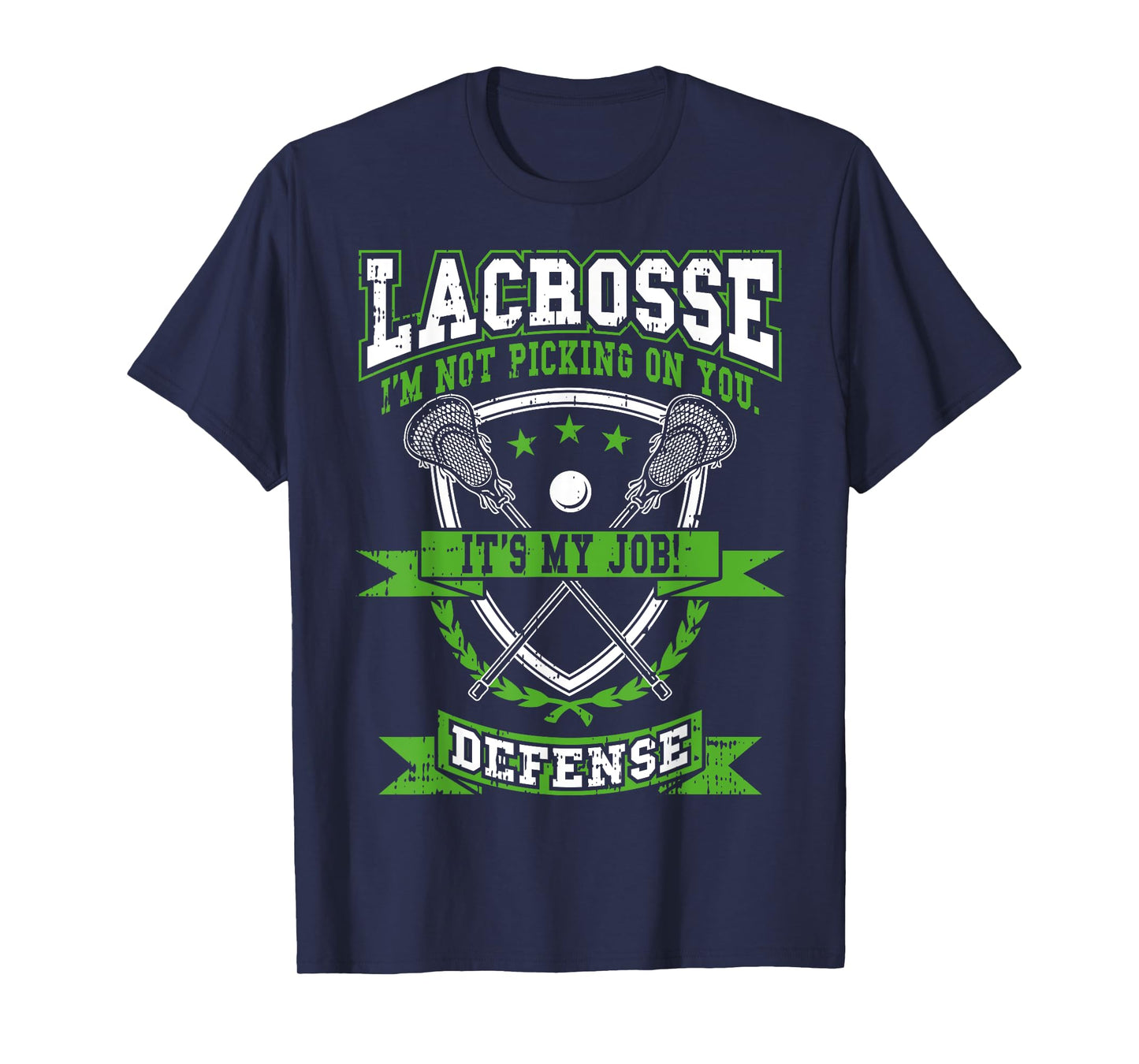 Lacrosse Defense Not Picking On You It's My Job Funny Gift T-Shirt