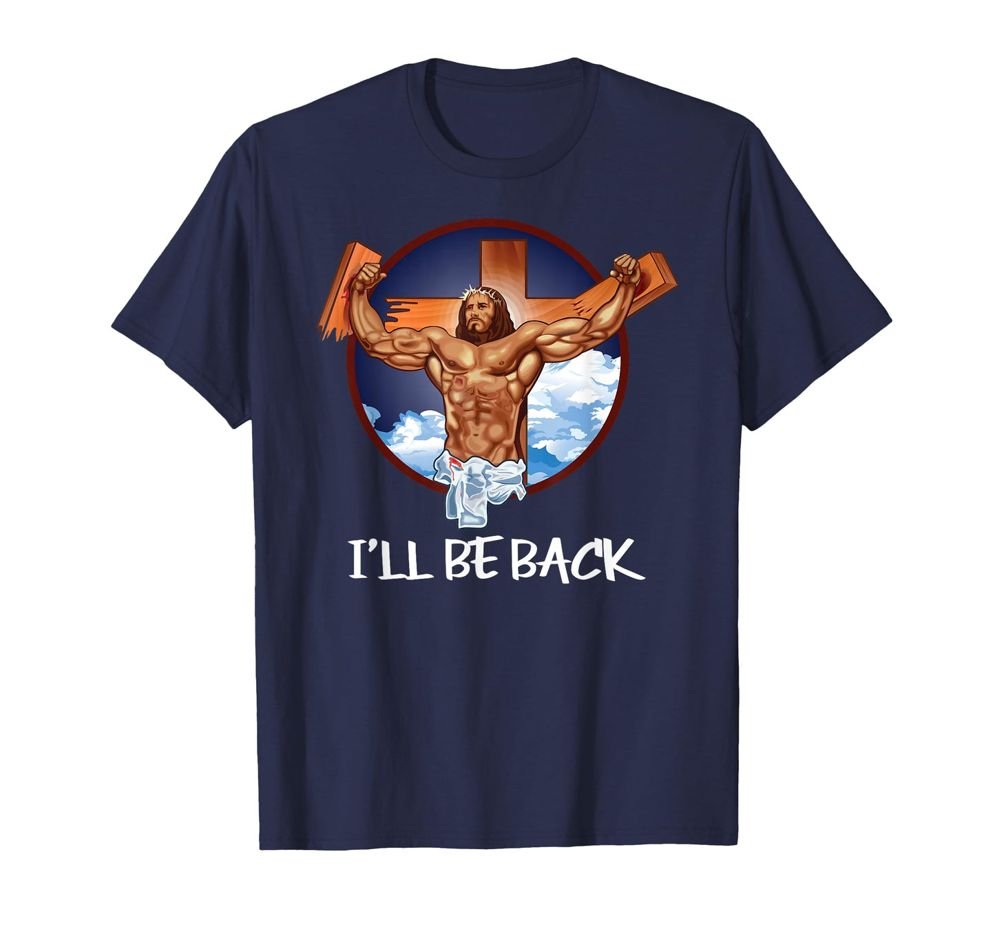 I'll Be Back T Shirt; Jesus T Shirt; Christian T Shirt T-Shirt
