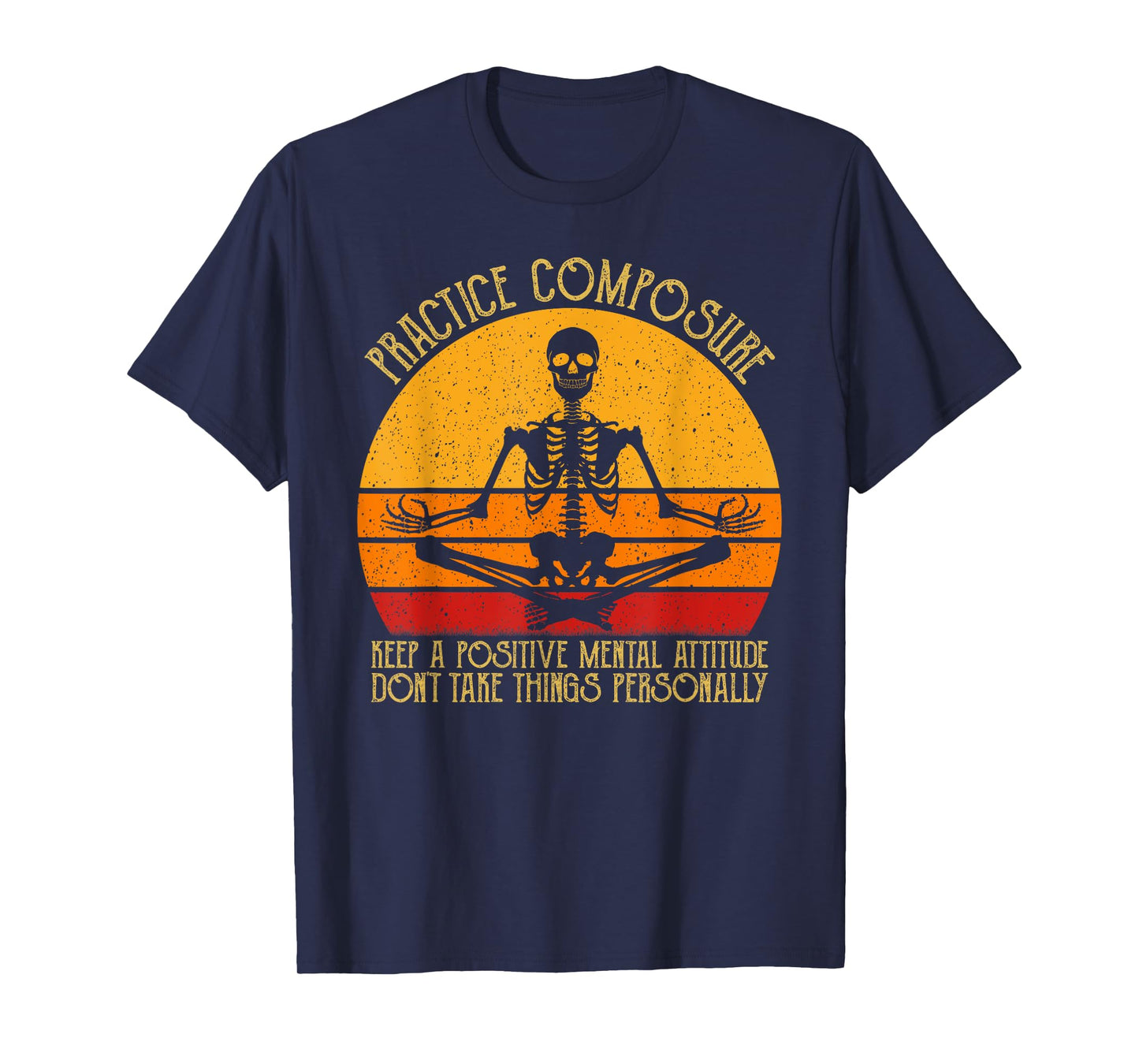 Practice Composure Keep A Positive Mental Attitude Skeleton T-Shirt
