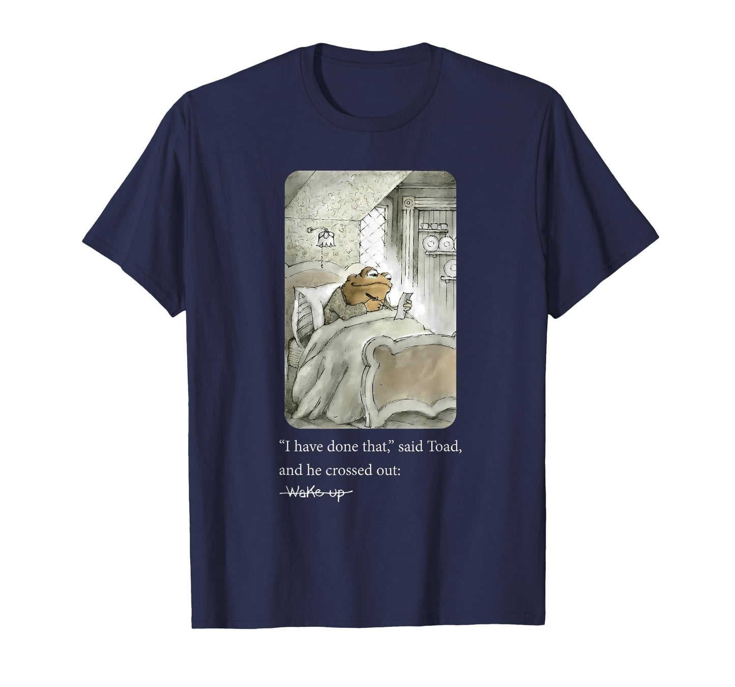 I Have Done That Said Toad And He Crossed Out Wake Up T-Shirt