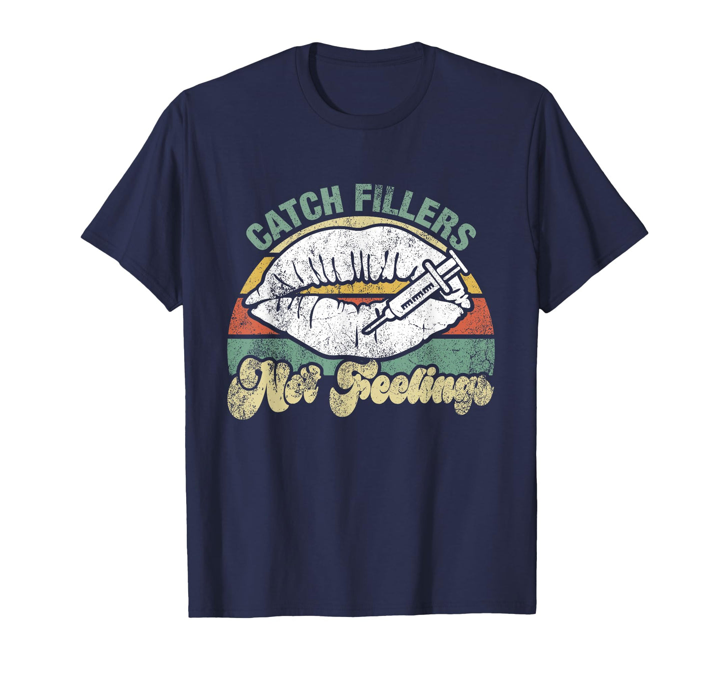 Vintage Catch Fillers Not Feelings Lip Filler Nurse Injector T-Shirt