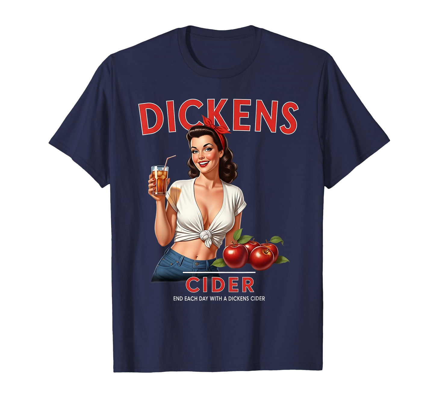 Funny Hard Dickens Cider Drinking Humor Vintage Pinup T-Shirt