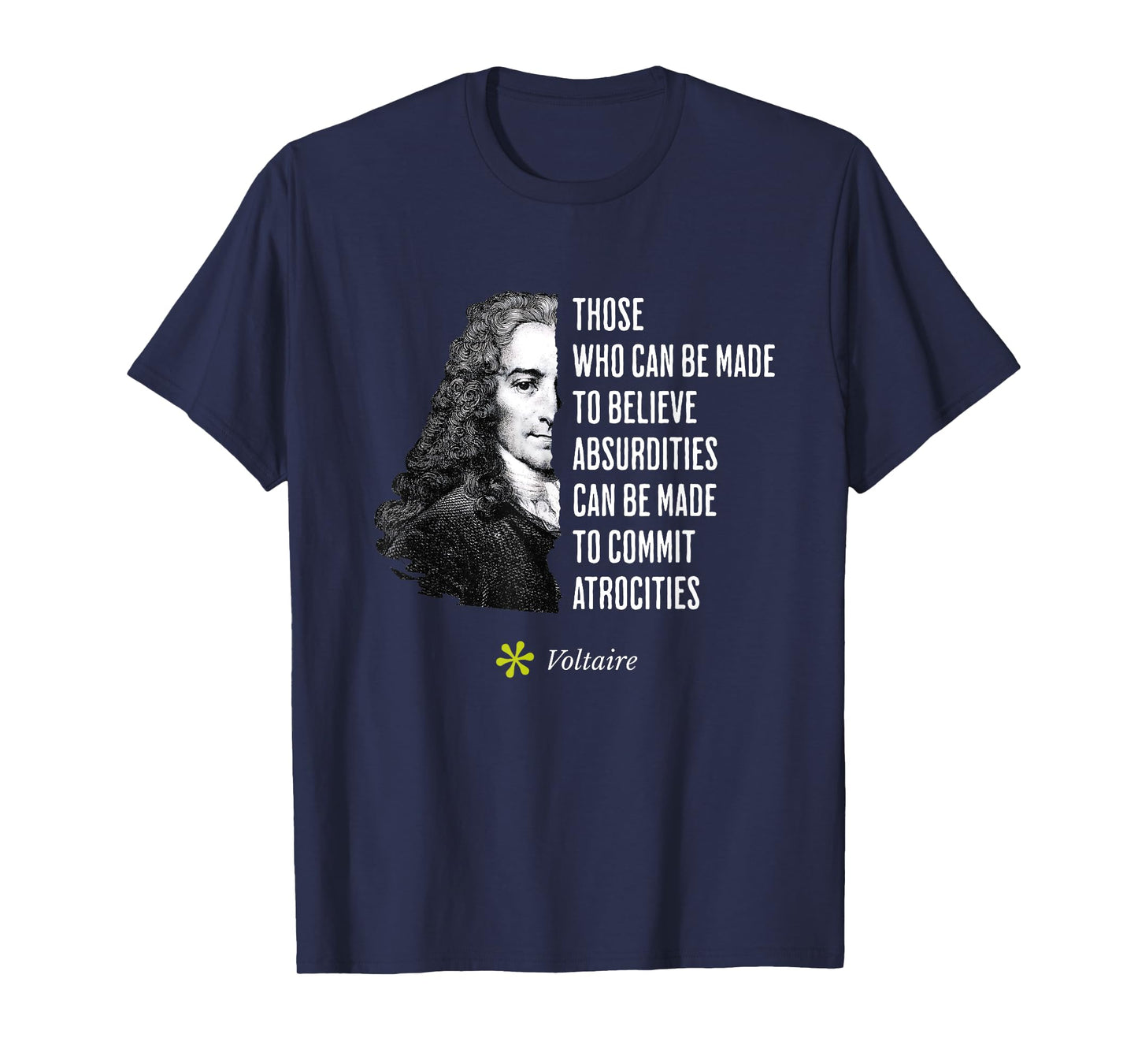Voltaire Quote Absurdities and Atrocities Philosophy T-Shirt
