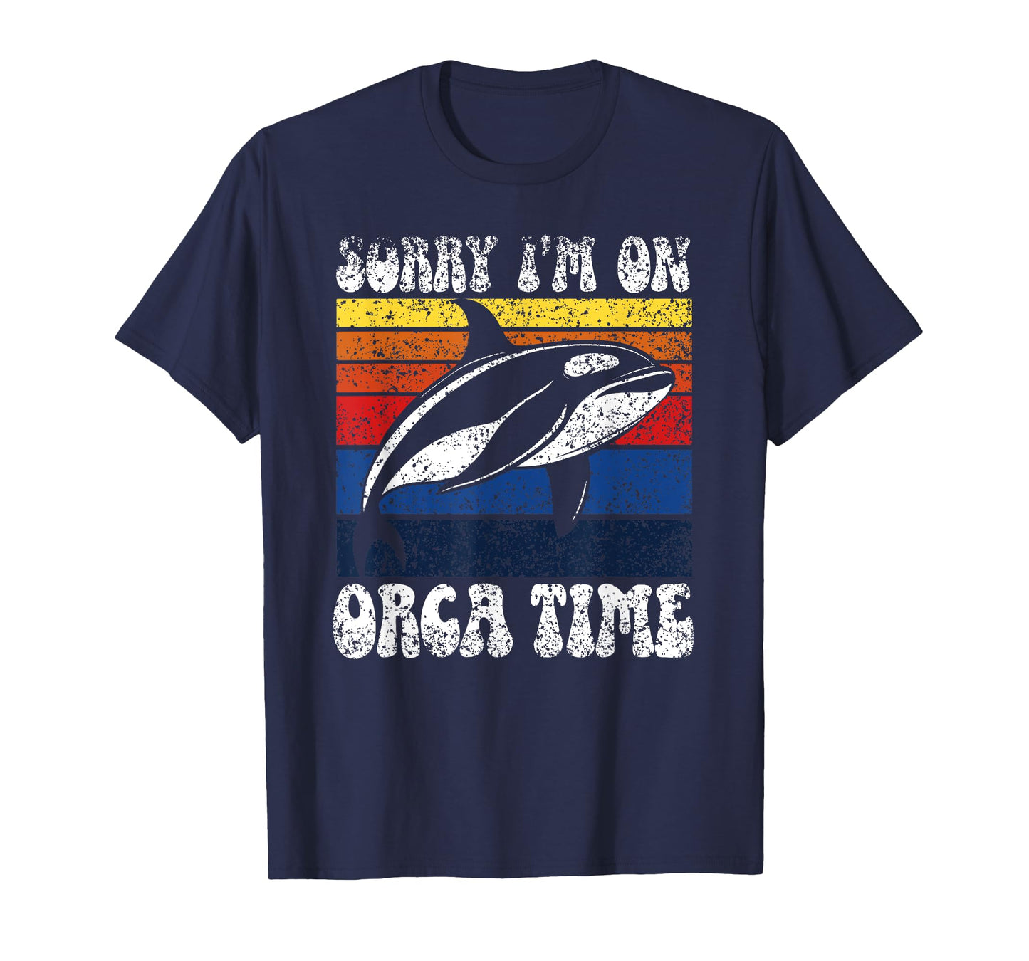 Sorry I’M On Orca Time Orcas Whale Protect Sea Orca T-Shirt