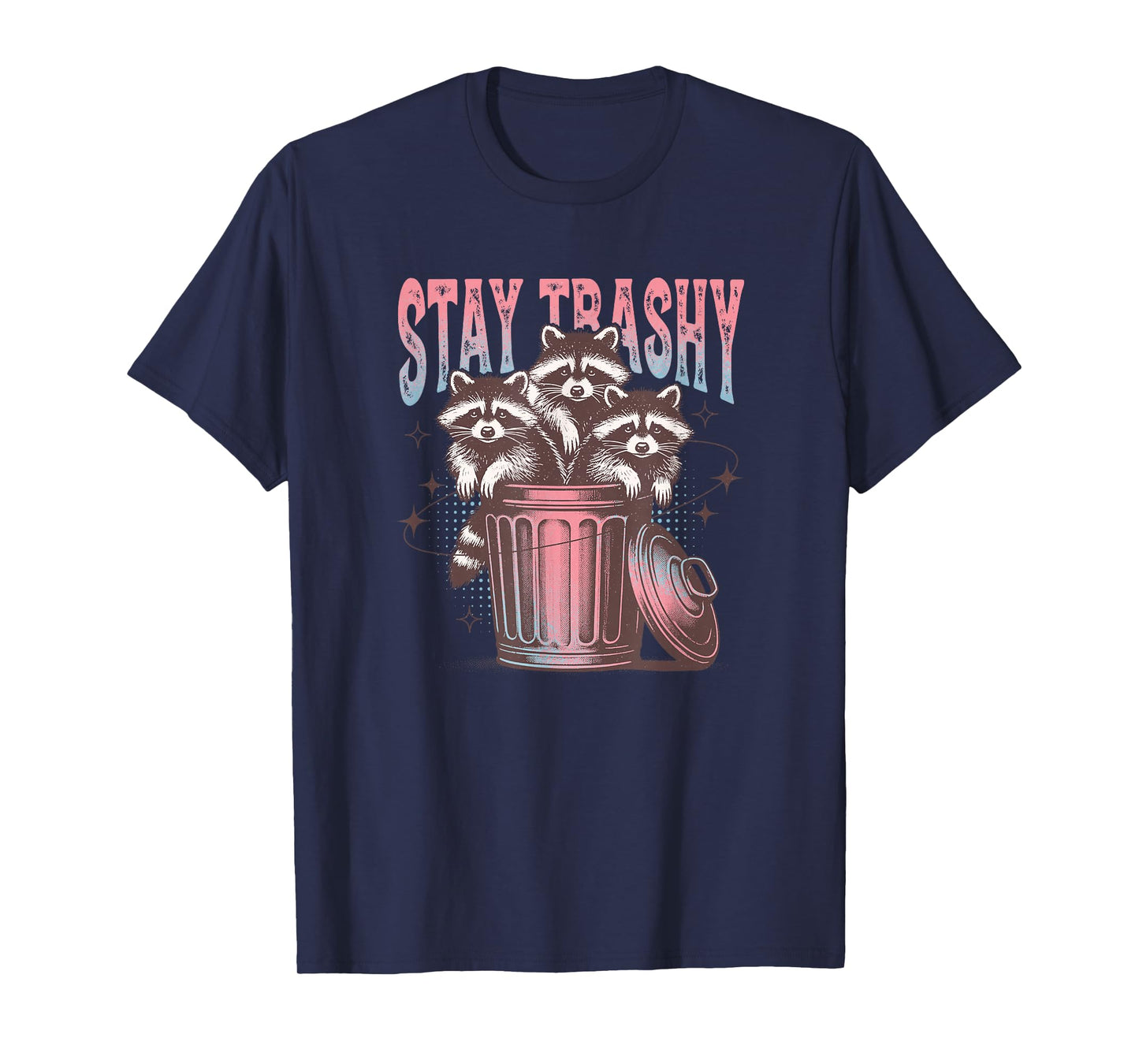 Stay Trashy Raccoon T-Shirt