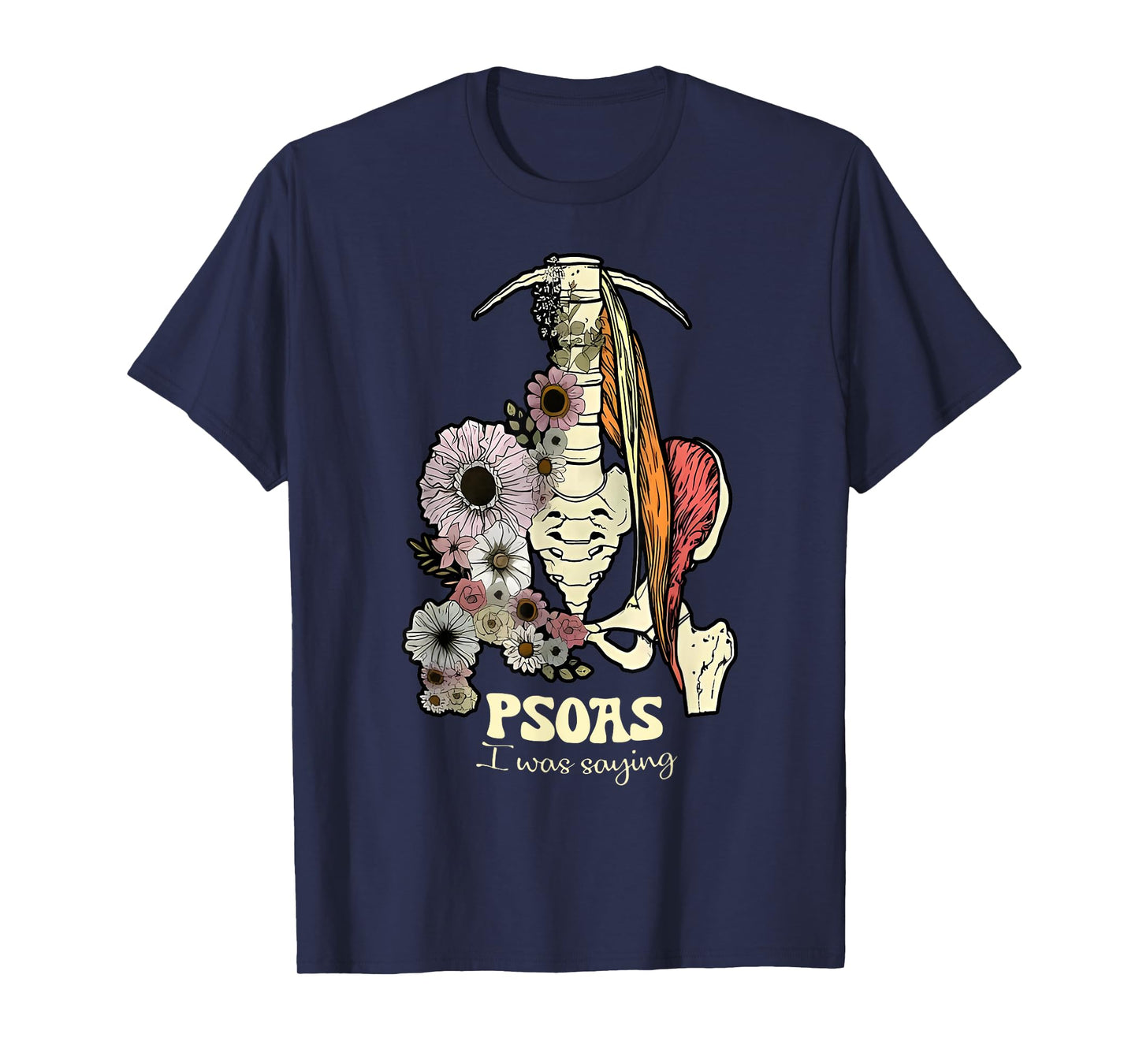 Psoas I Was Saying Physical Therapist Flower Yoga T-Shirt