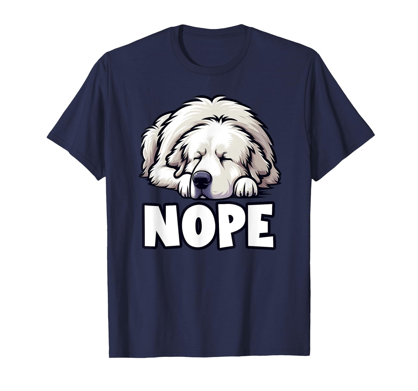 Great Pyrenees Nope Funny Lazy Pet Cute Not Today Bored T-Shirt