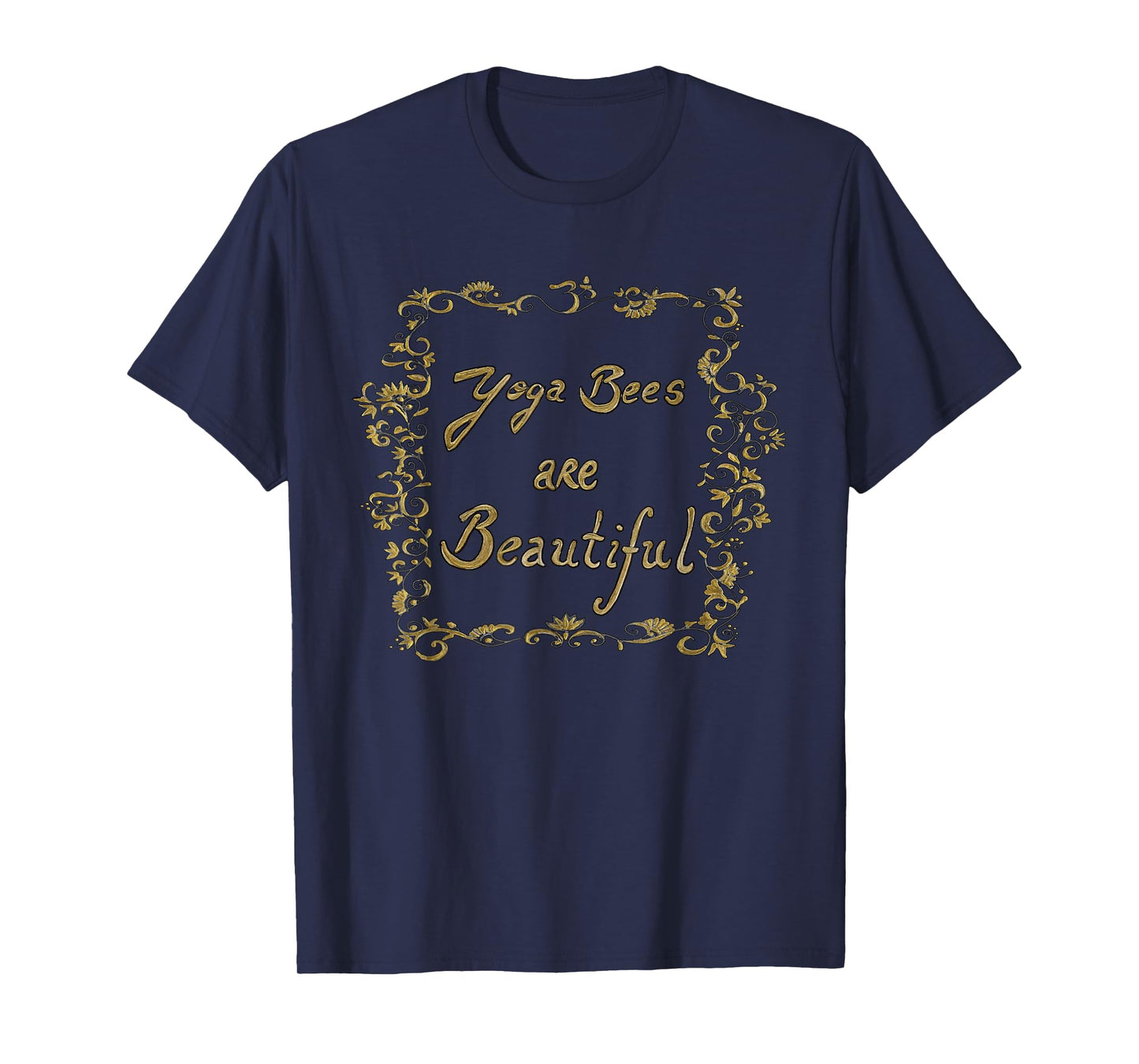 Yoga Bees Are beautiful T-Shirt