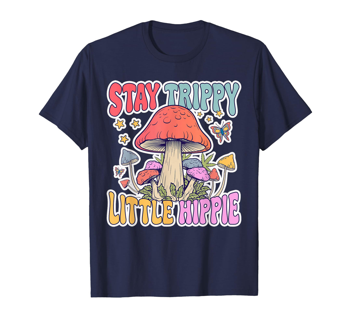 Stay Trippy Little Hippie Mushroom Lover Groovy Mycology T-Shirt