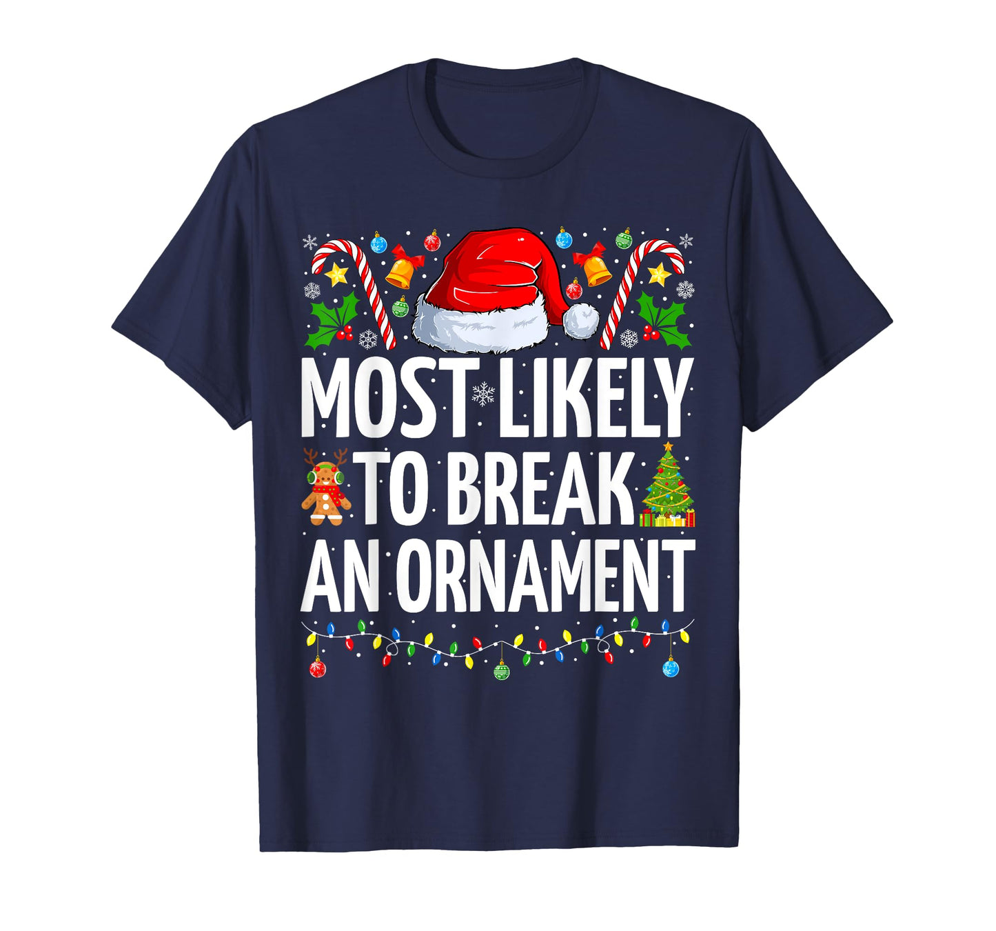 Most Likely To Break An Ornament Funny Family Christmas T-Shirt