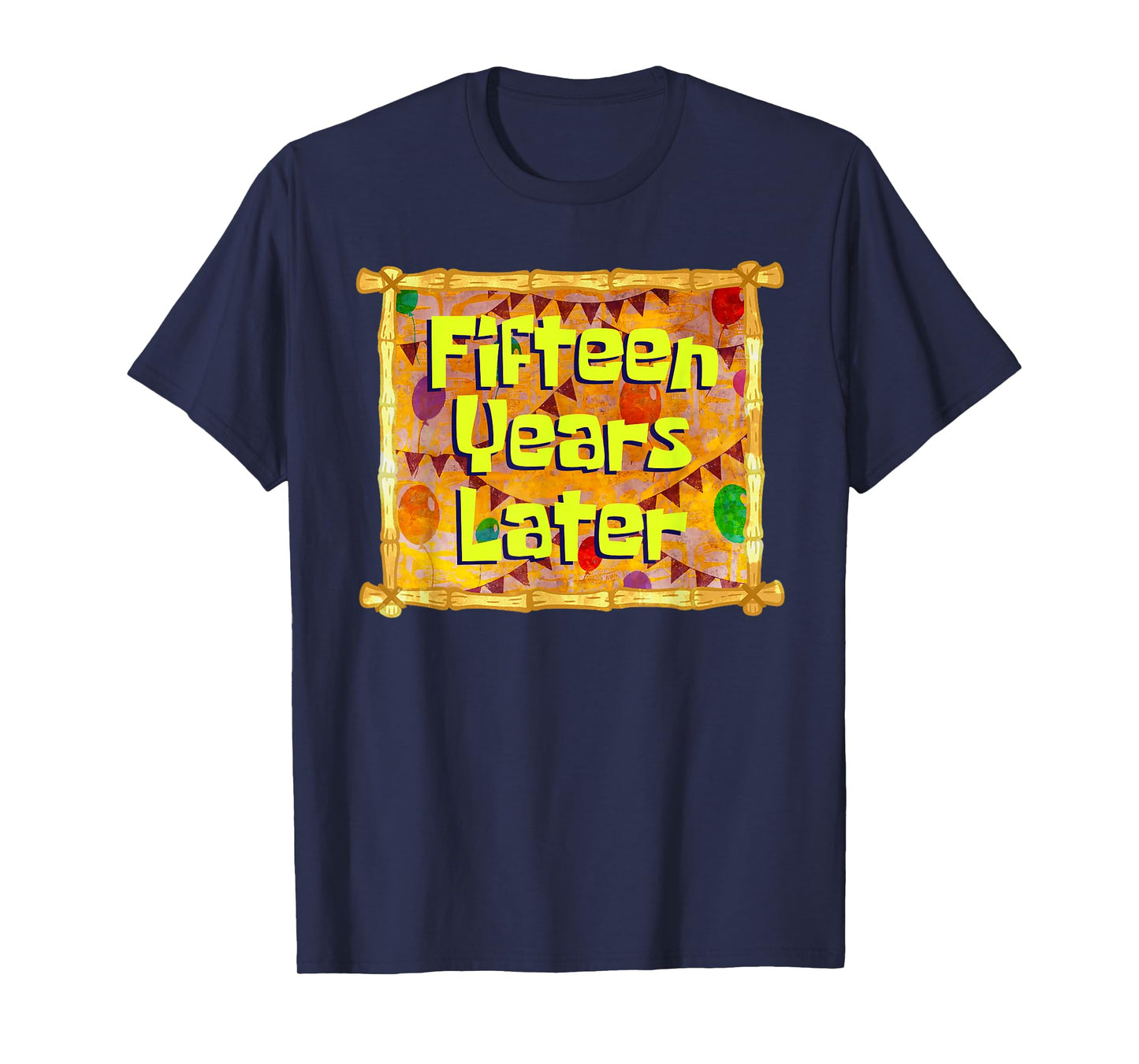 Fifteen Years Later 15th Birthday 15 Year Old Funny Meme T-Shirt
