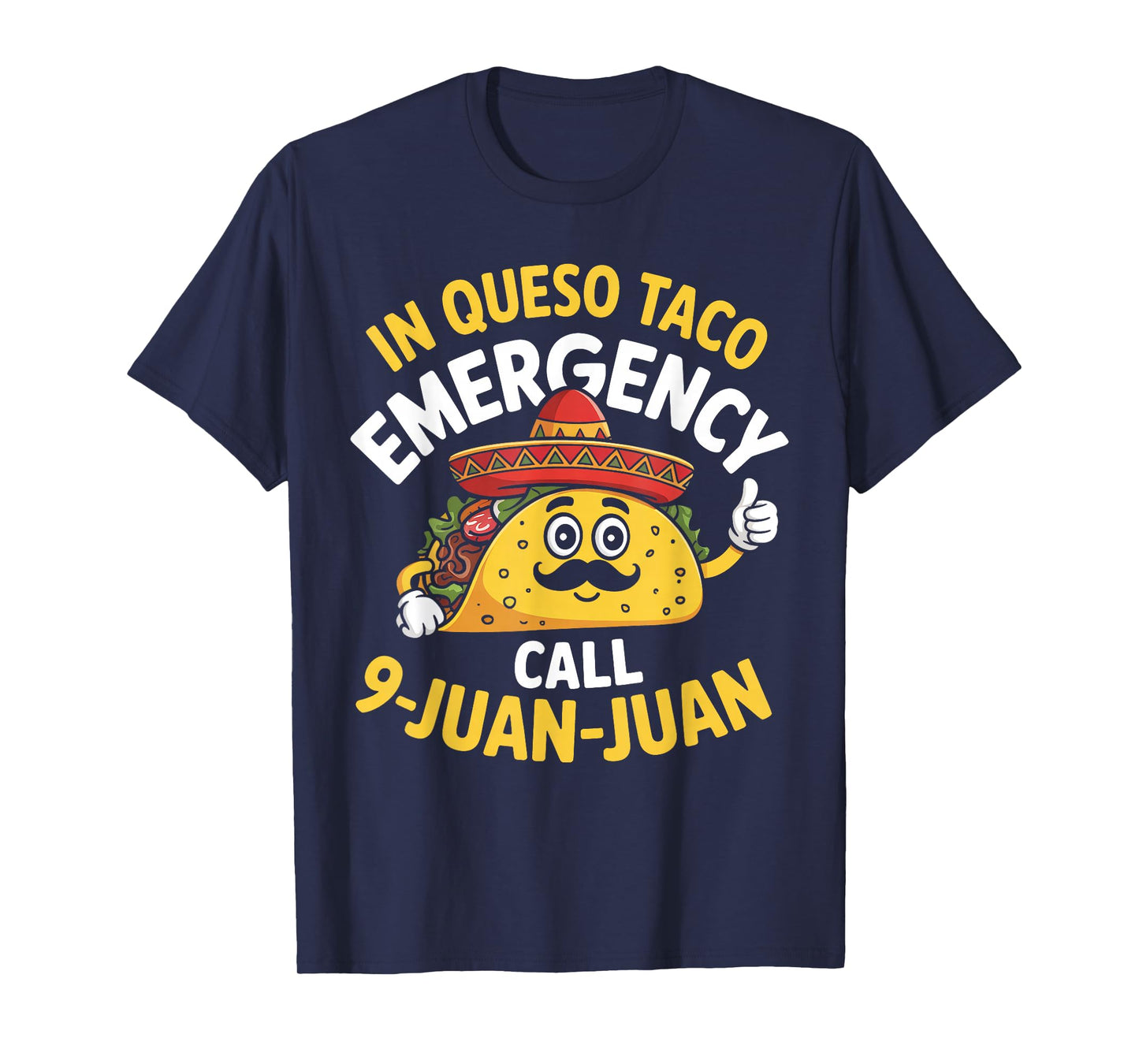 In Queso Emergency Call 9 Juan Juan Mexican Cinco De Mayo T-Shirt