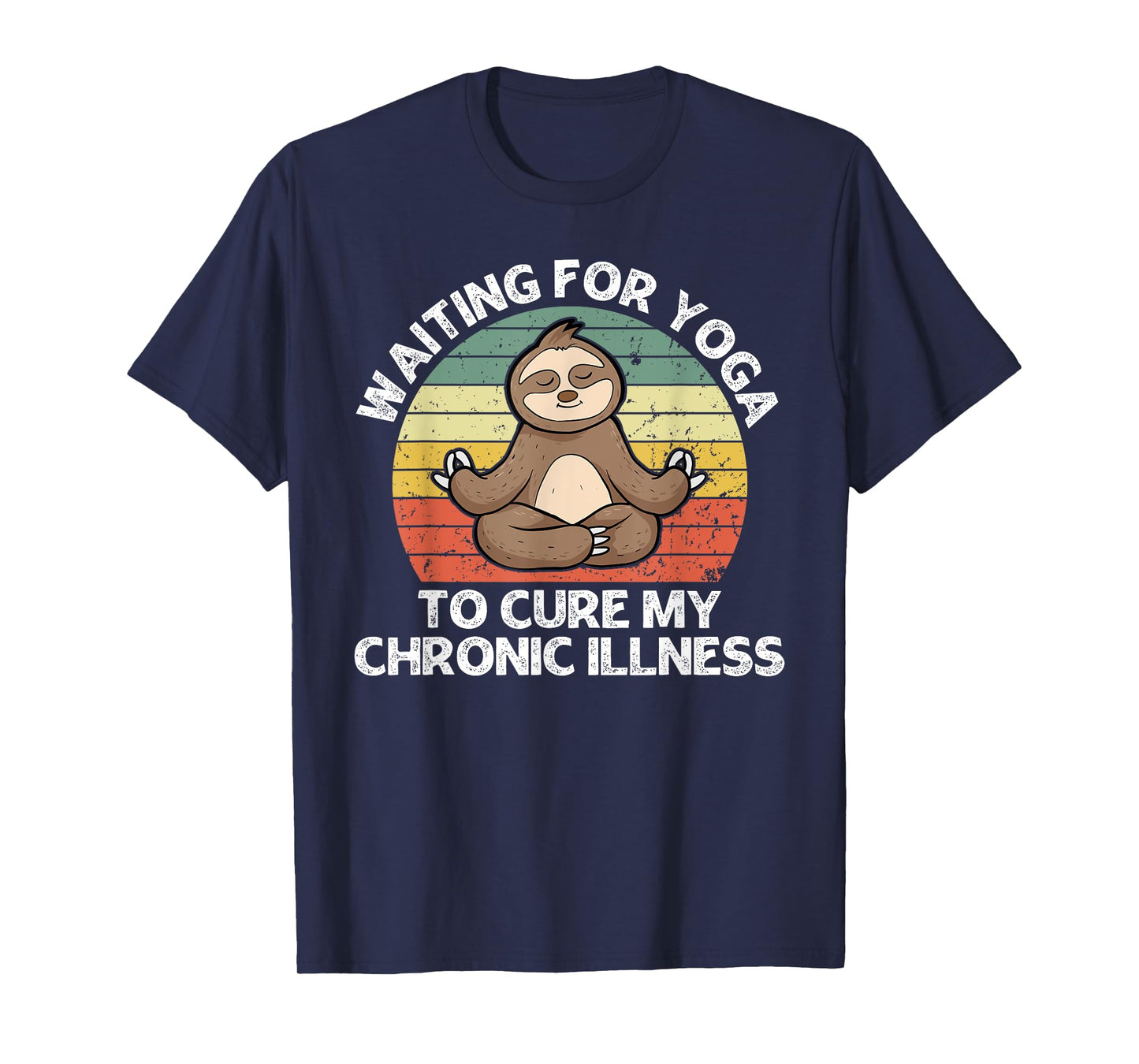 Waiting for Yoga to Cure My Chronic Illness Fun Sloth Animal T-Shirt
